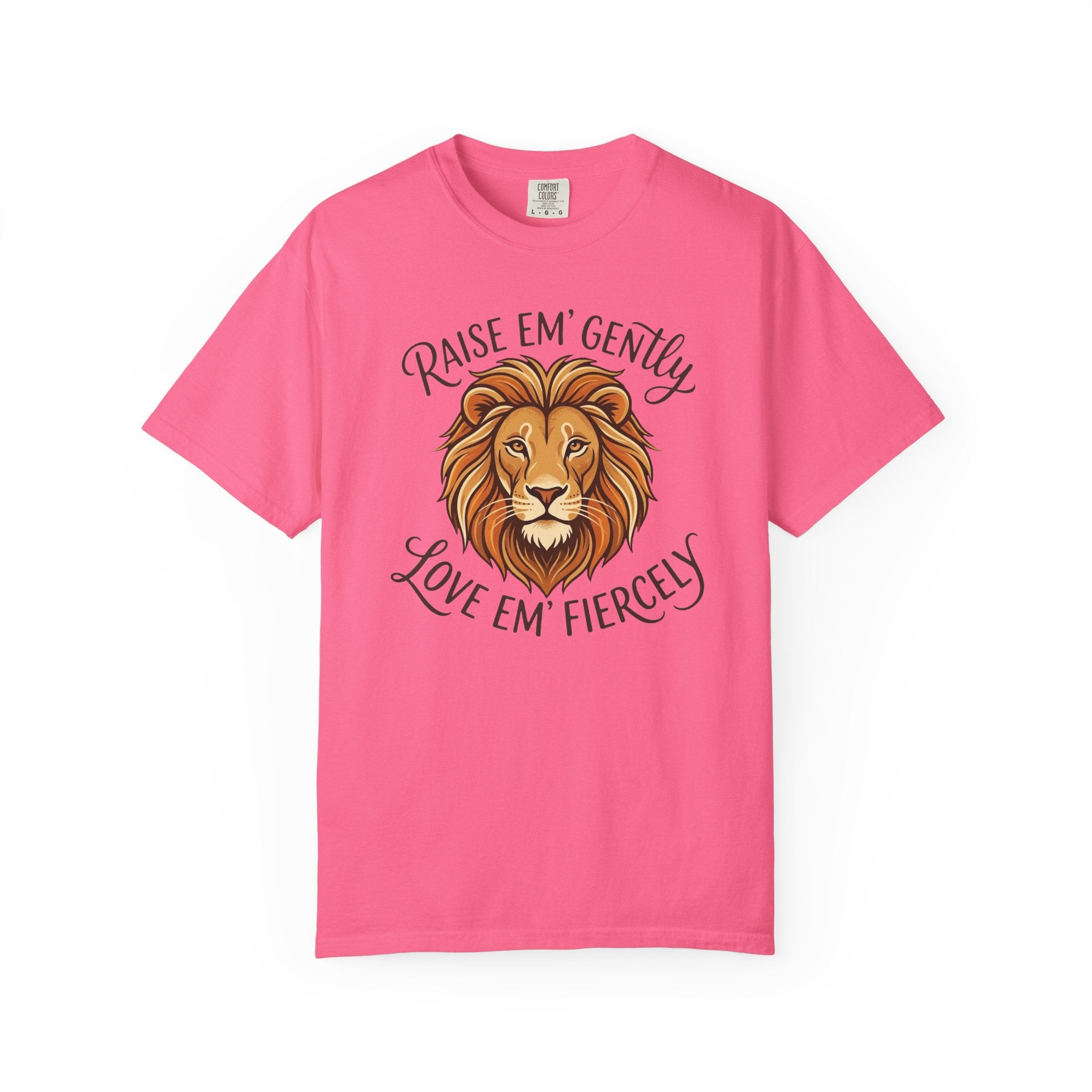 Raise Em' Gently Love Em' Fiercely Lion T-shirt
