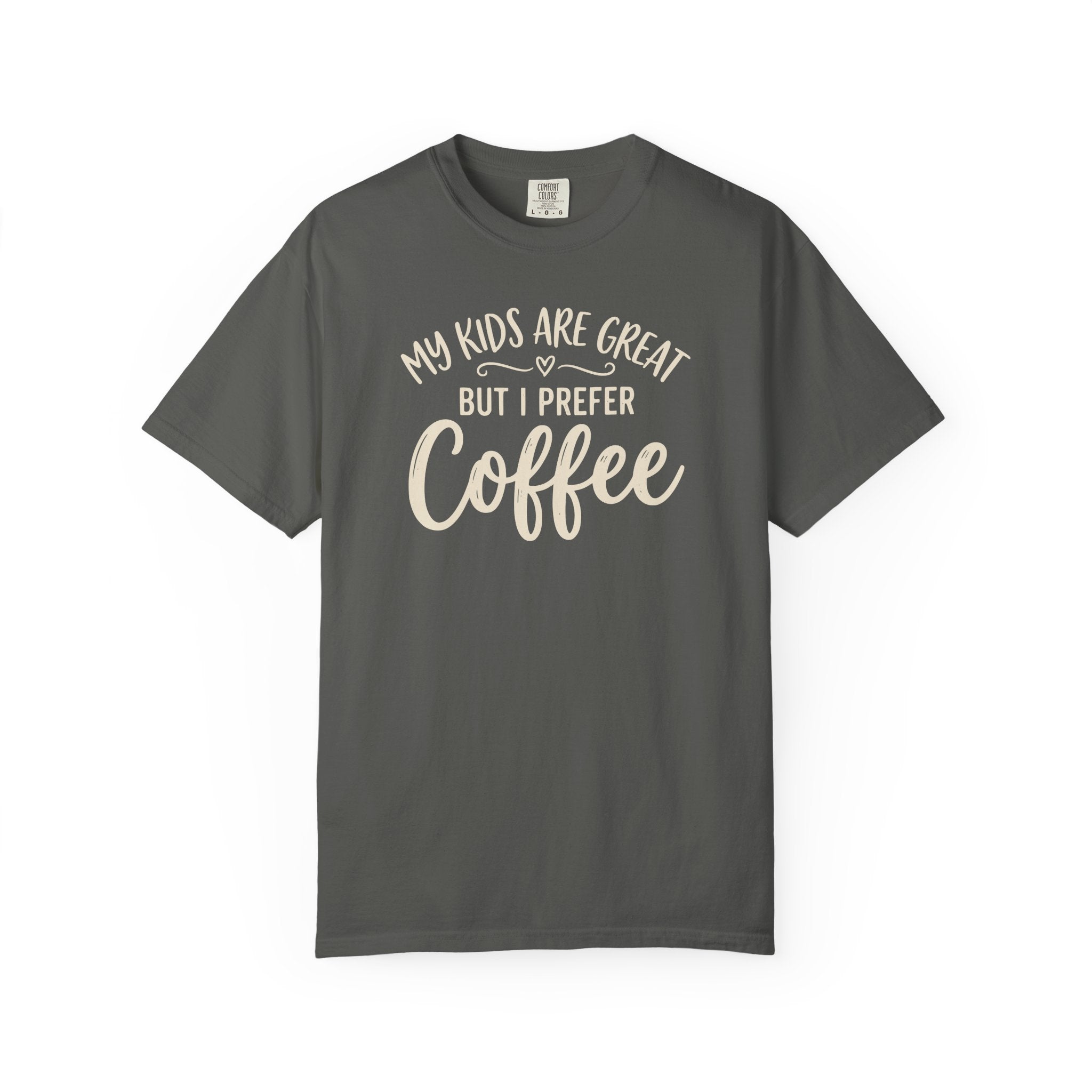 My Kids Are Great But I Prefer Coffee  T-shirt