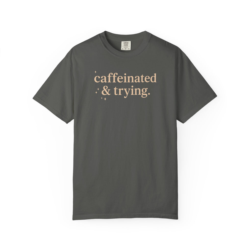 Caffeinated & Trying Sparkles T-shirt