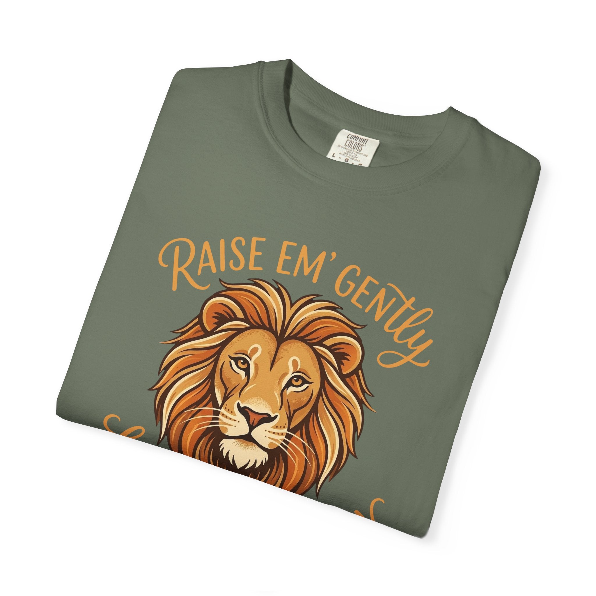 Raise Em' Gently Love Em' Fiercely Lion T-shirt