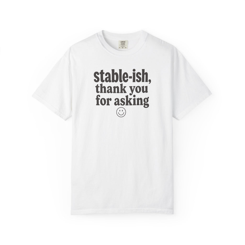 Stable-ish Thank You For Asking T-shirt