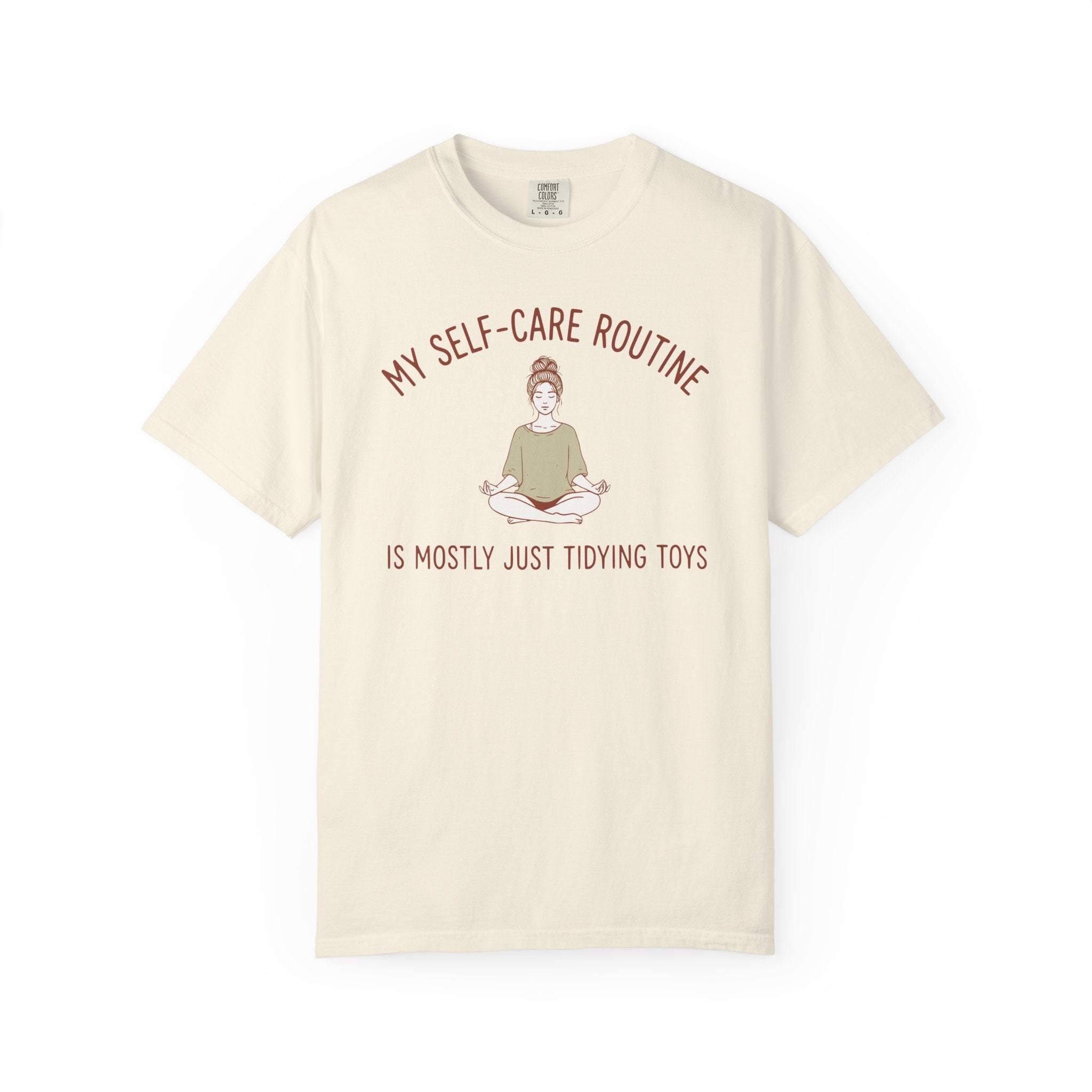 My Self-Care Routine is Mostly Just Tidying Toys T-shirt