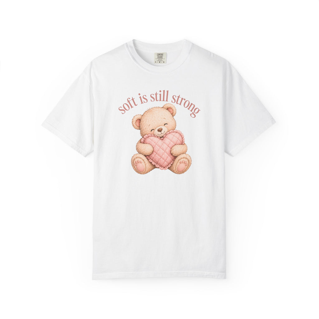 Soft Is Still Strong Teddy Bear T-shirt