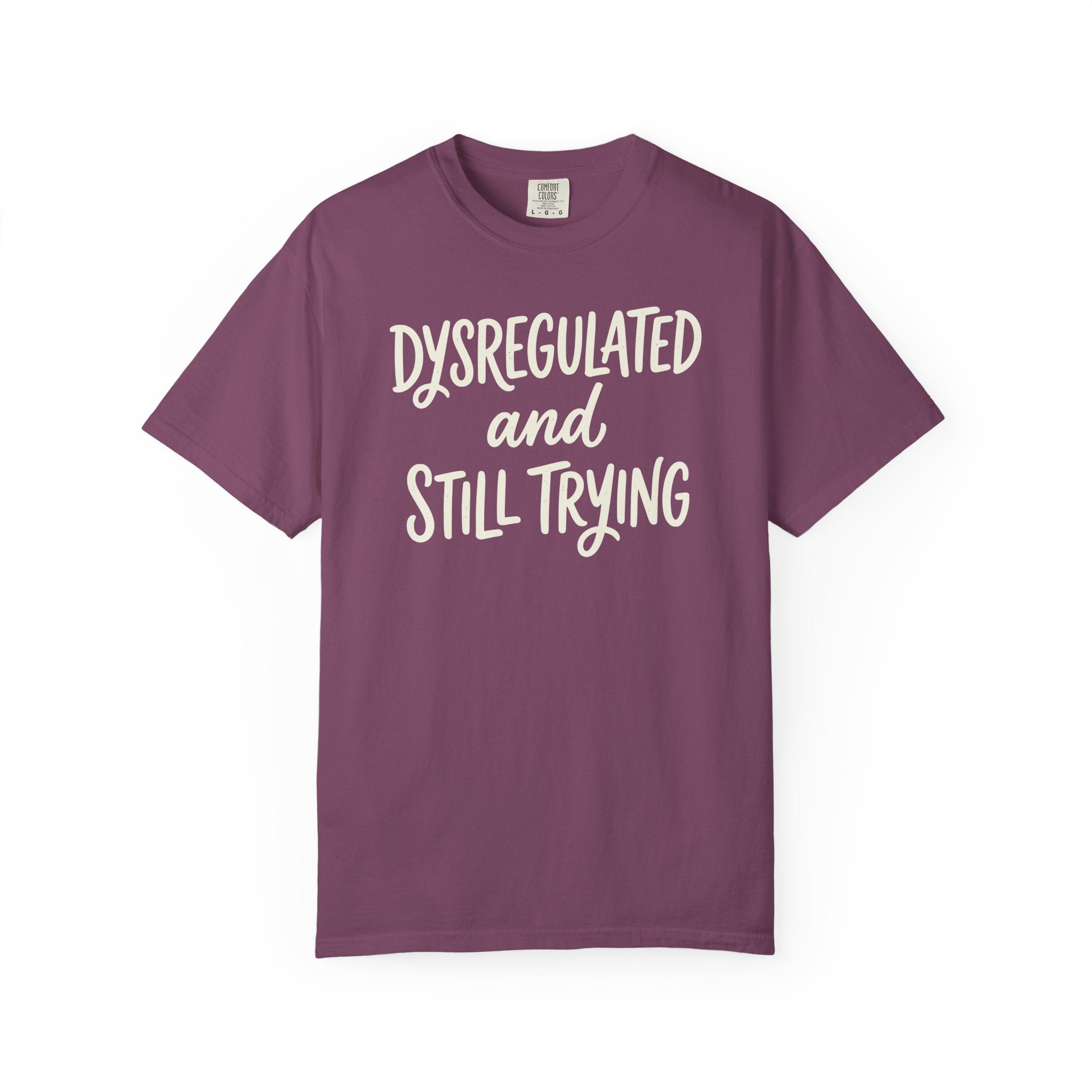 Dysregulated and Still Trying Script T-shirt