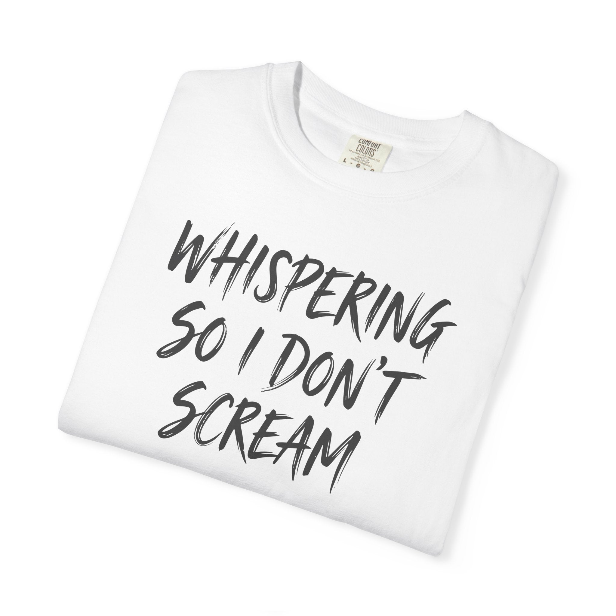 Whispering So I Don't Scream Brush T-shirt T-shirt