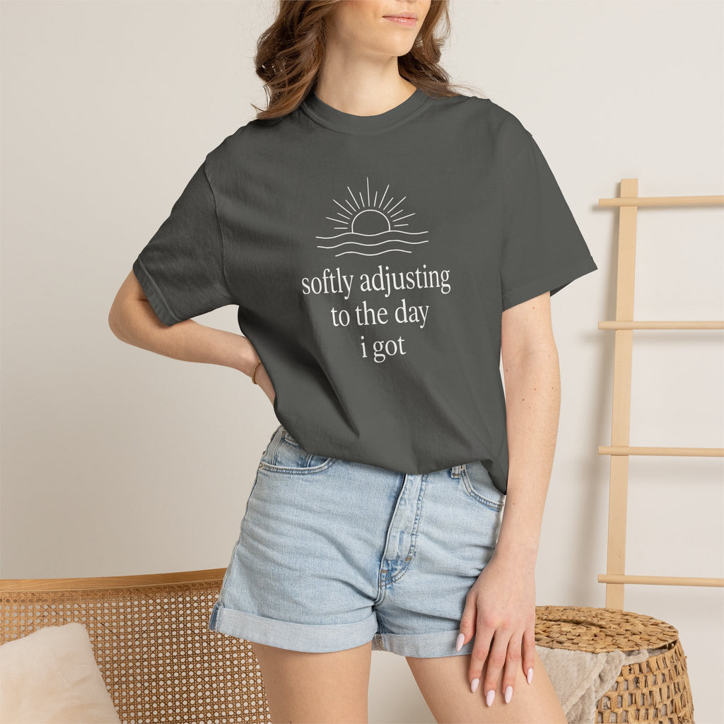 Softly Adjusting to the Day I Got T-shirt