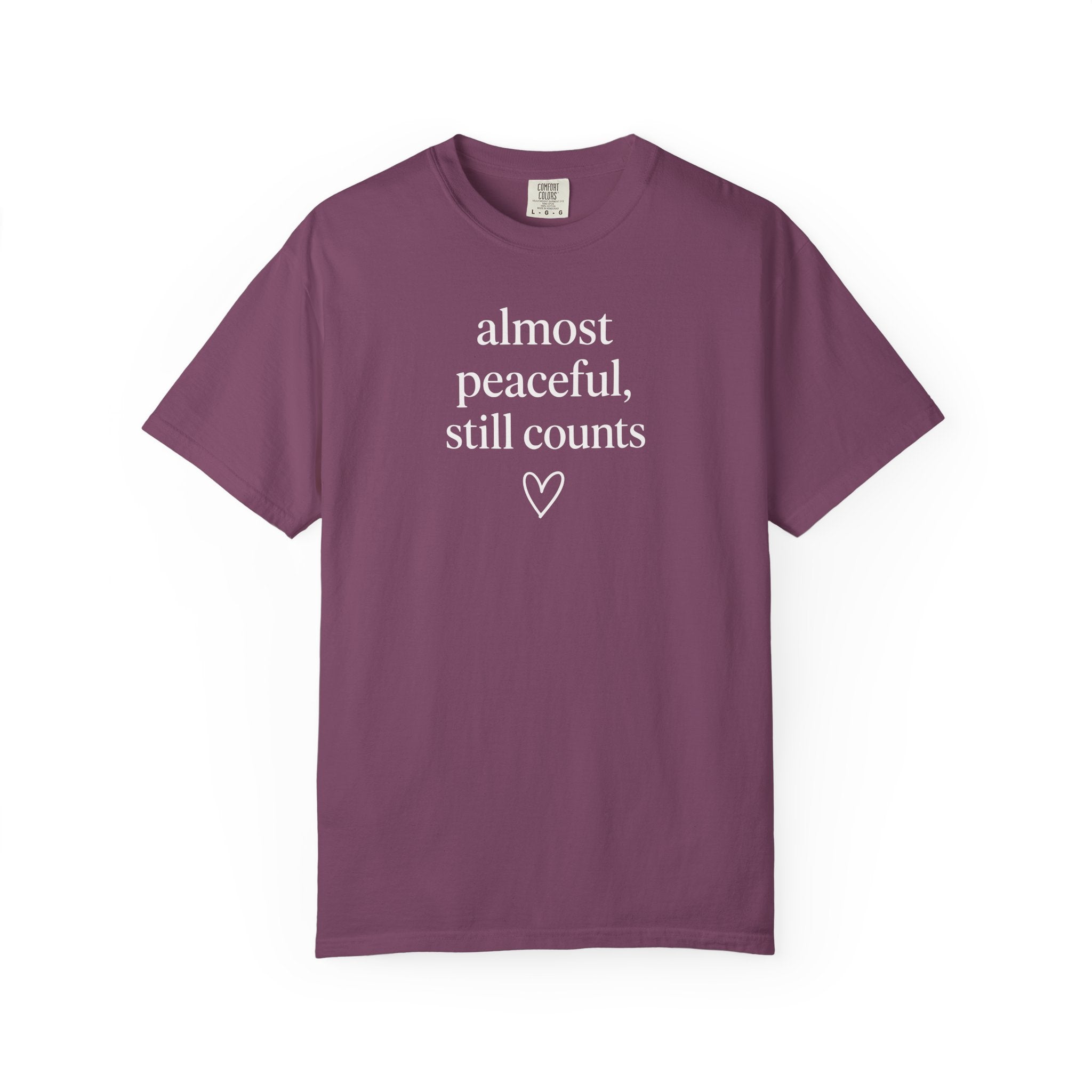 Almost Peaceful Still Counts T-shirt