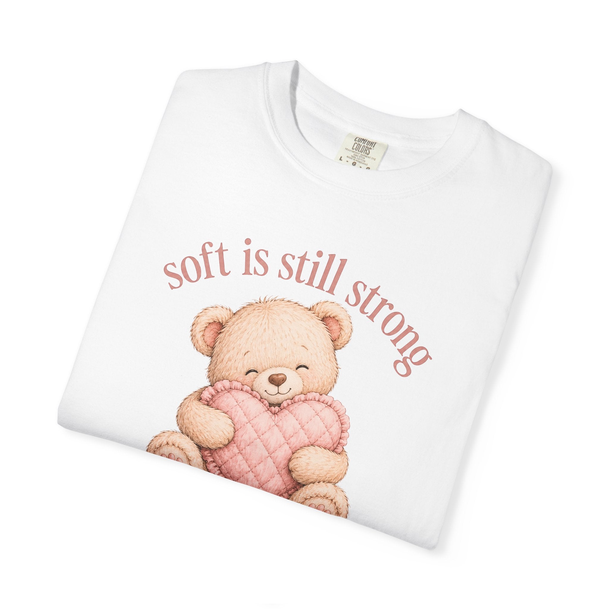 Soft Is Still Strong Teddy Bear T-shirt