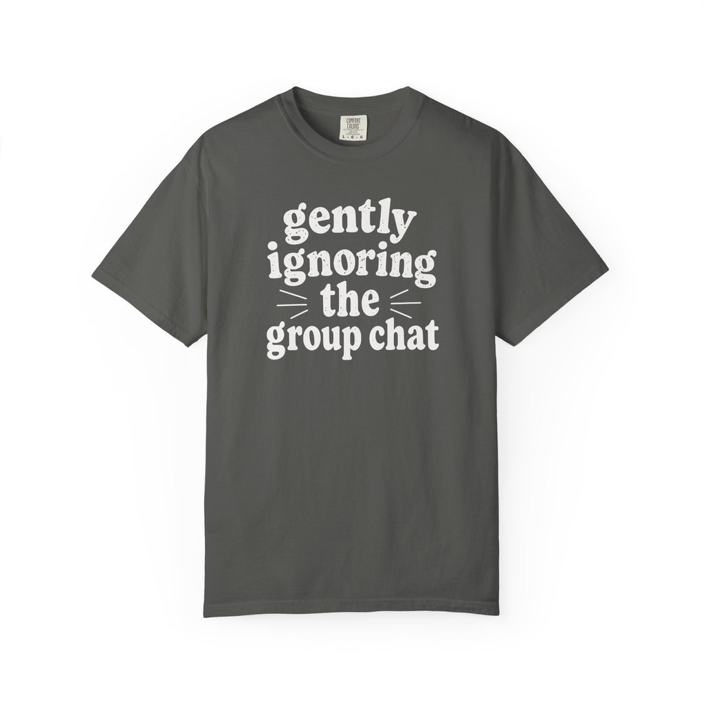 Gently Ignoring the Group Chat T-shirt