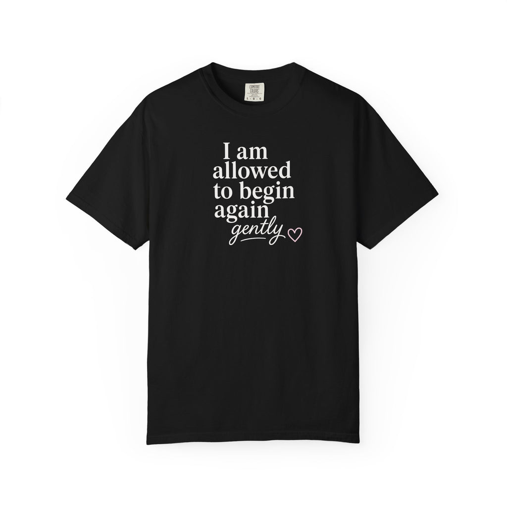 I Am Allowed to Begin Again Gently Heart T-shirt