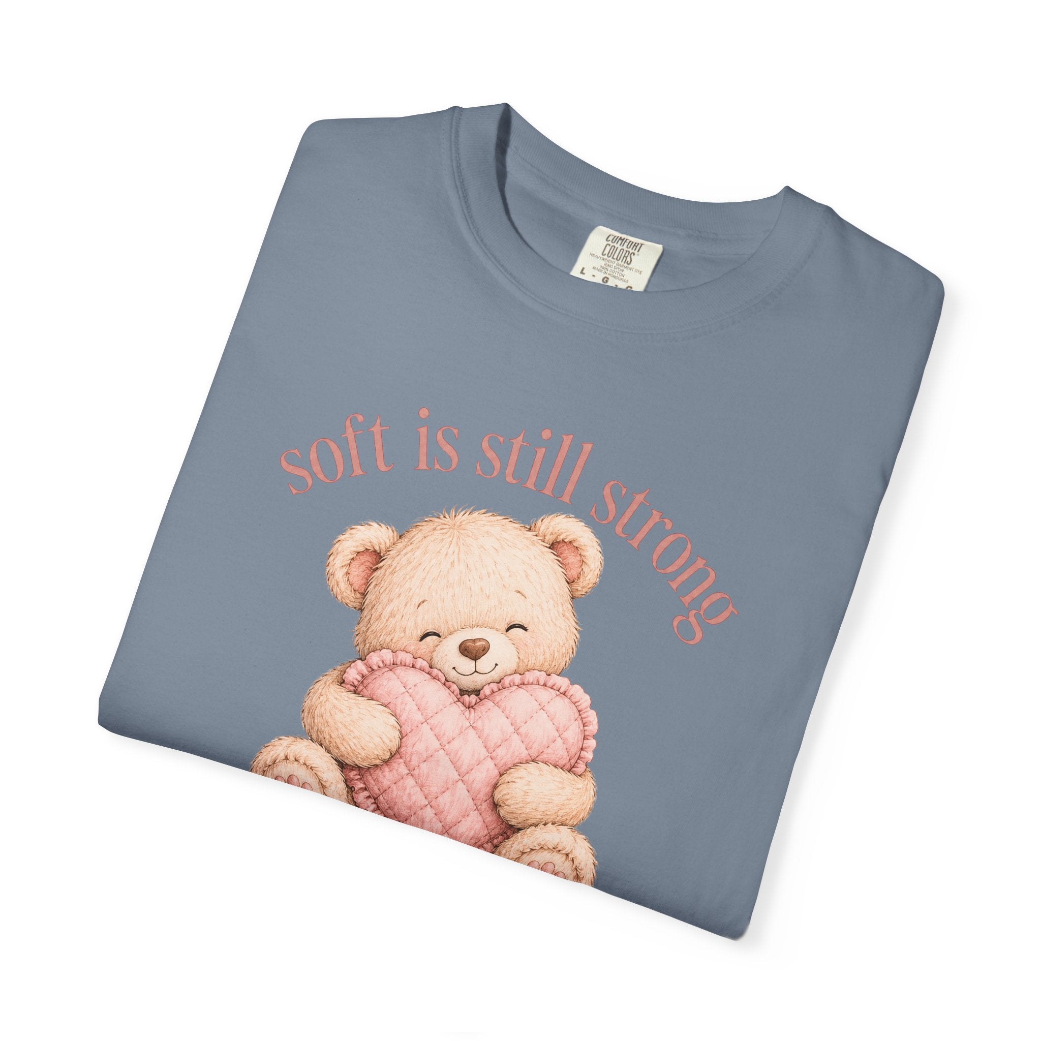 Soft Is Still Strong Teddy Bear T-shirt