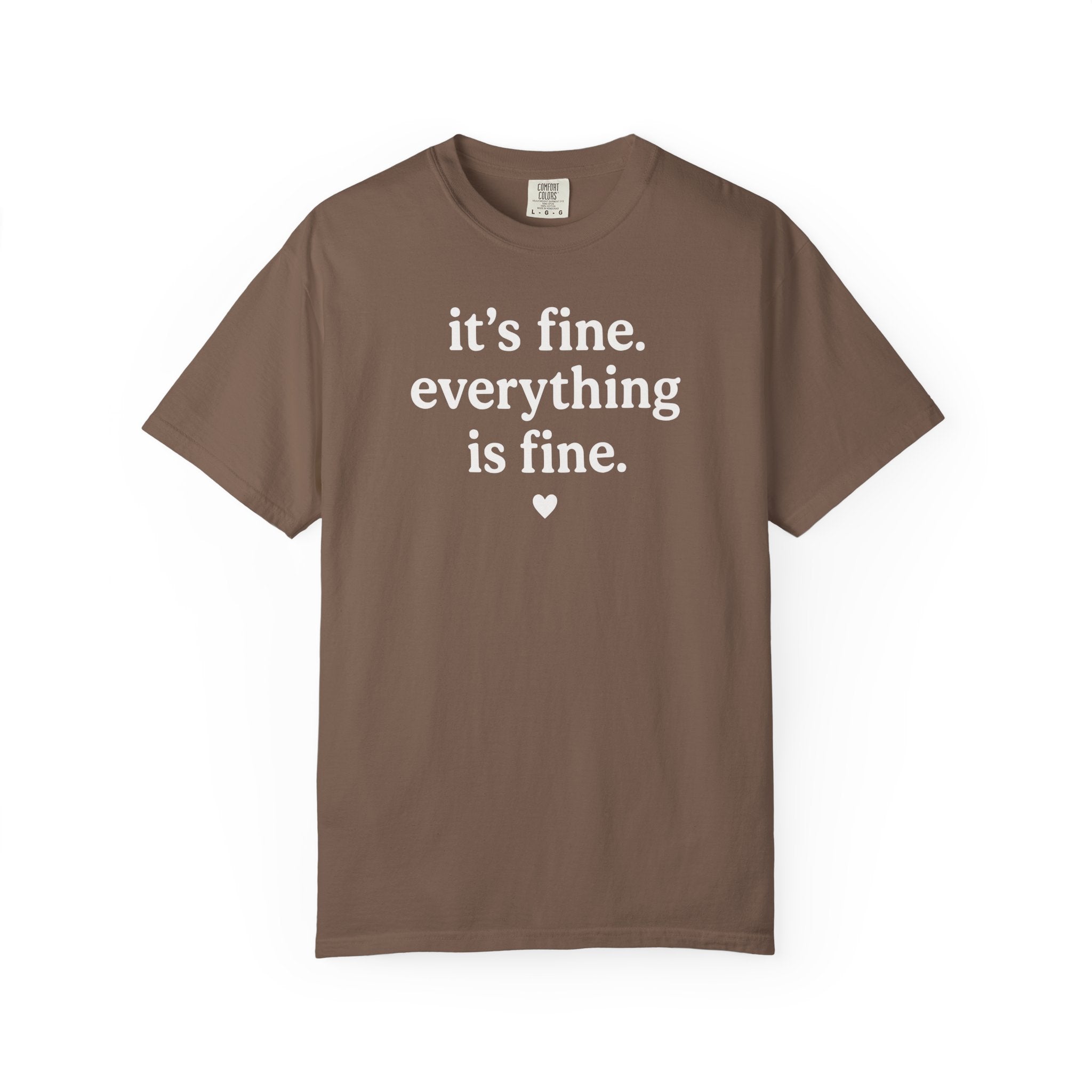 It's Fine. Everything is Fine. Heart T-shirt