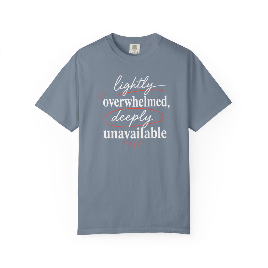 Lightly Overwhelmed Deeply Unavailable T-shirt
