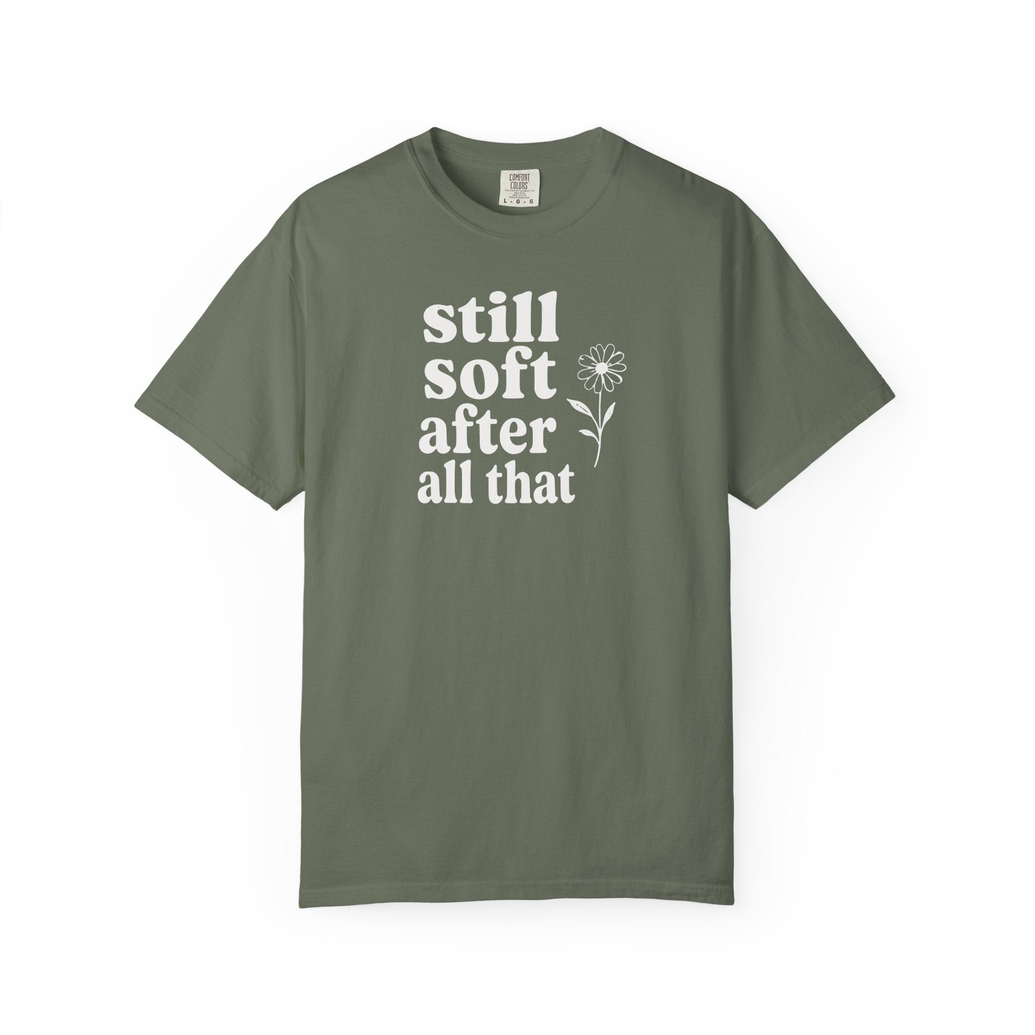 Still Soft After All That Flower T-shirt