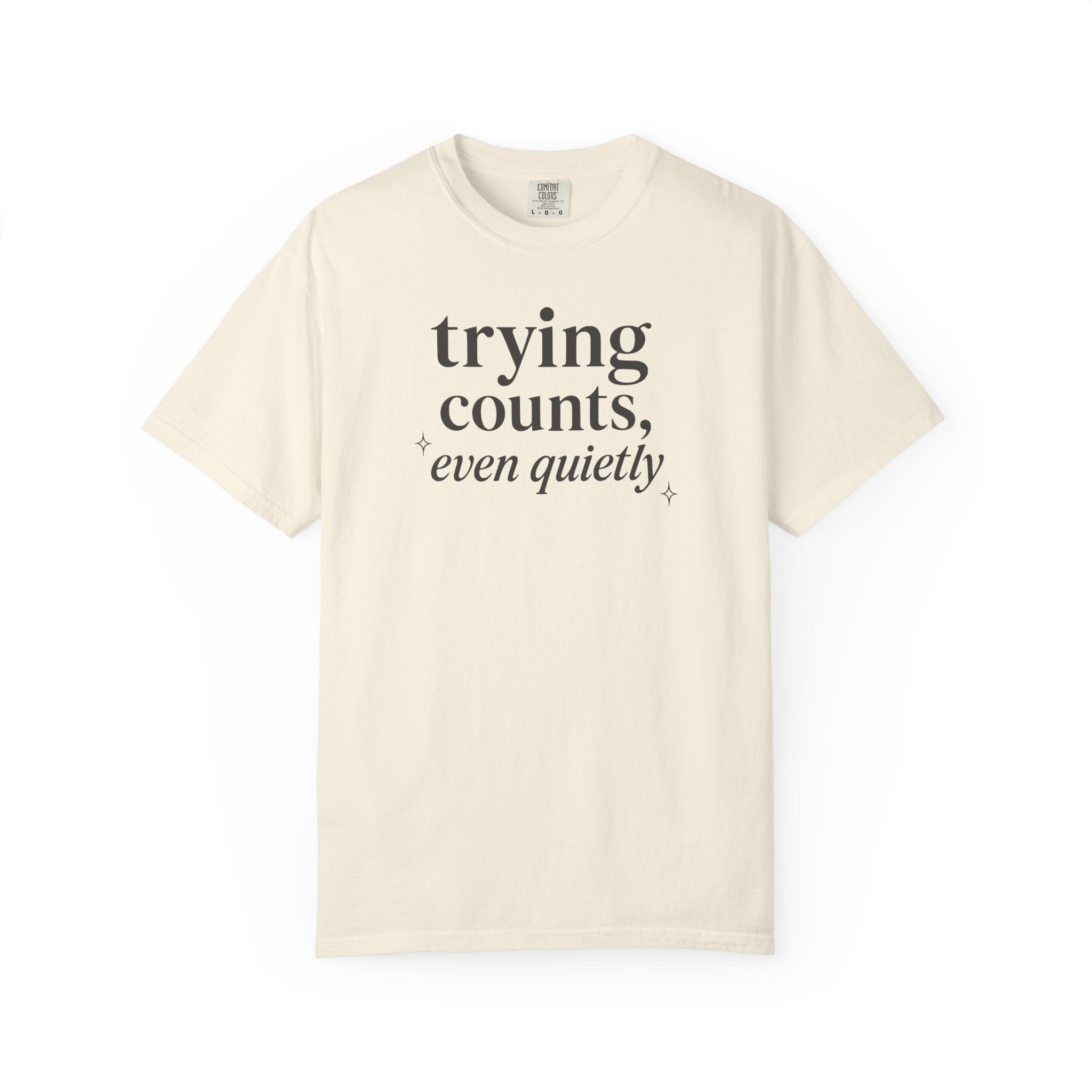 Trying Counts Even Quietly T-shirt