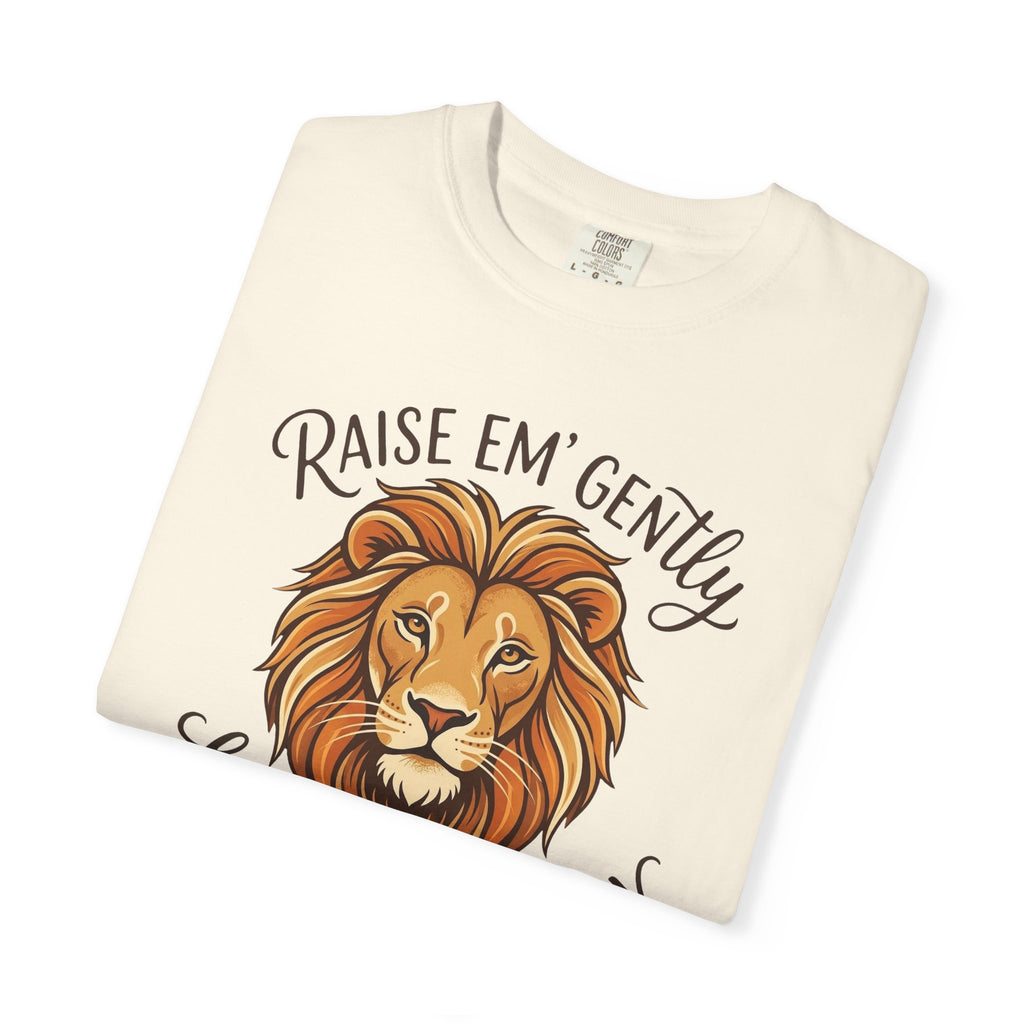 Raise Em' Gently Love Em' Fiercely Lion T-shirt