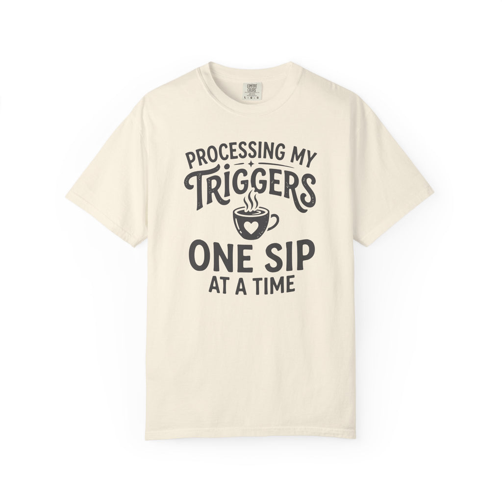 Processing My Triggers One Sip At A Time Mug T-shirt