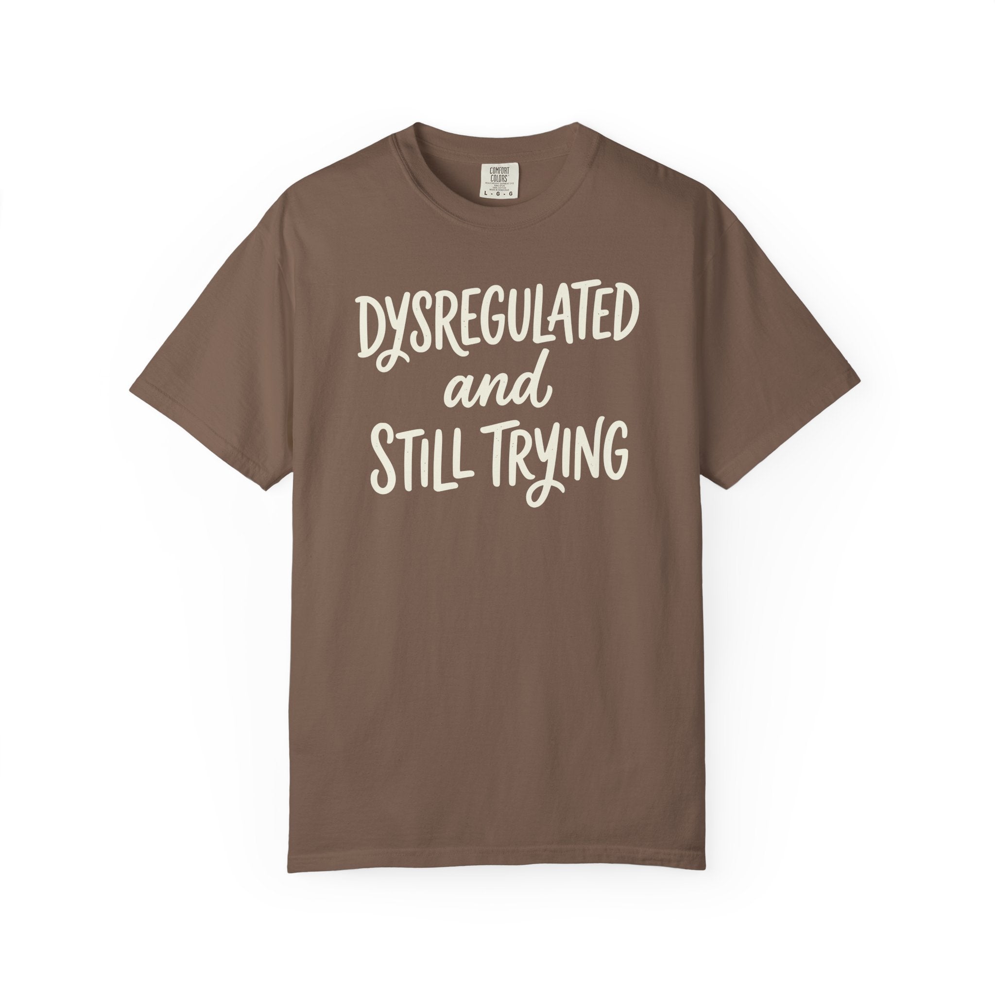 Dysregulated and Still Trying Script T-shirt