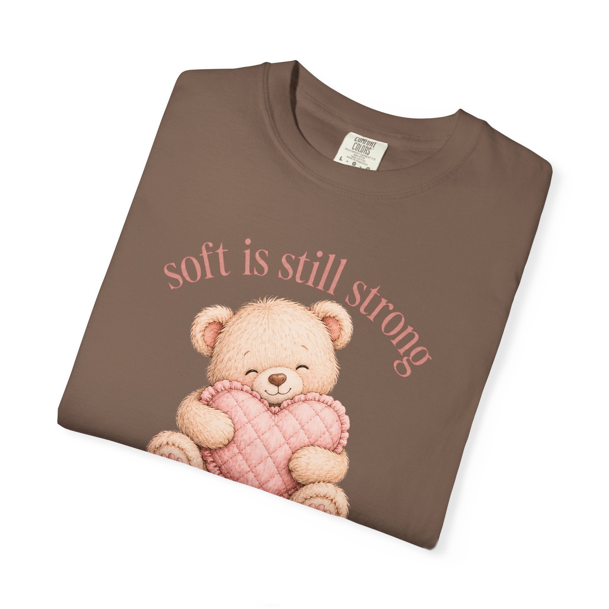 Soft Is Still Strong Teddy Bear T-shirt