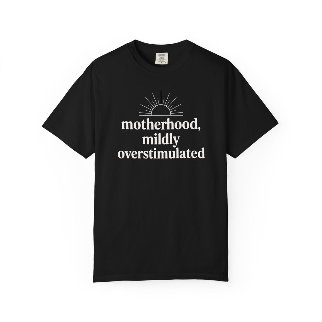 Motherhood Mildly Overstimulated Sunrise T-shirt