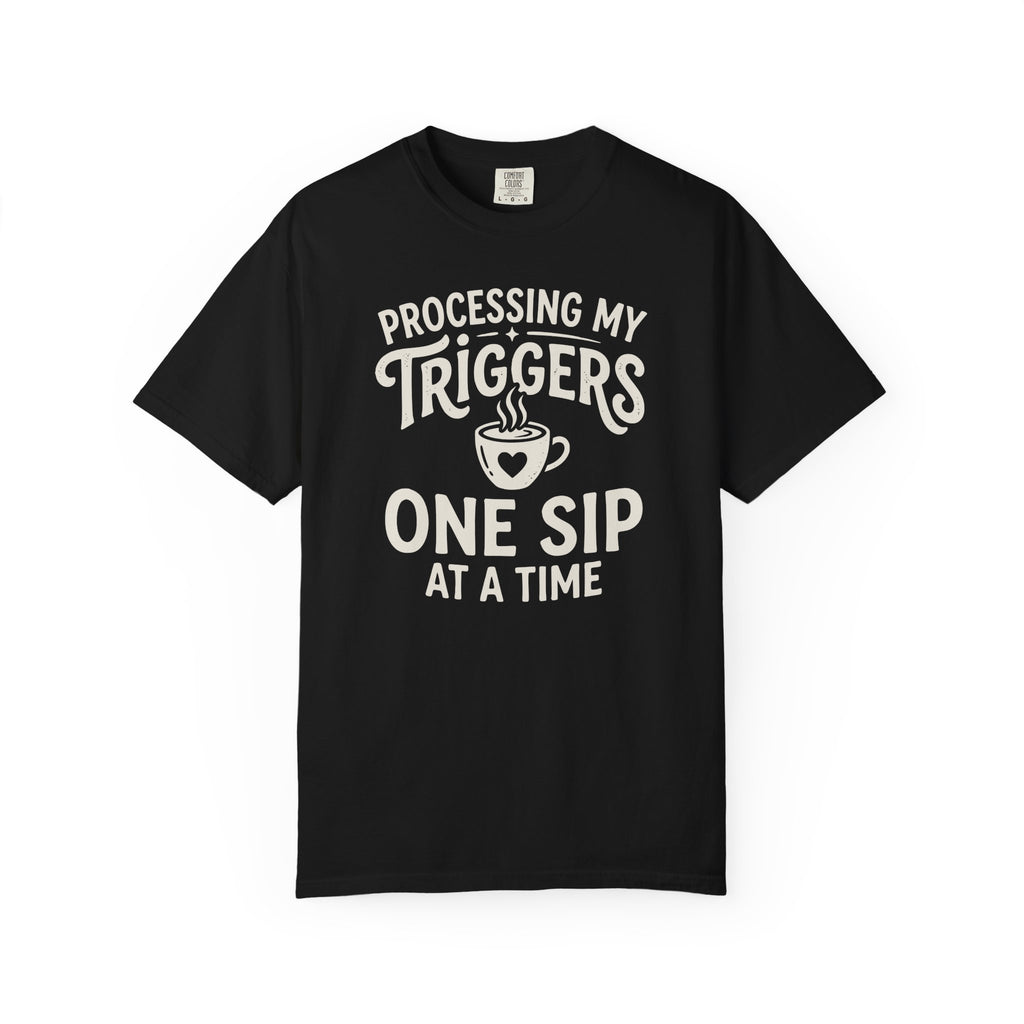 Processing My Triggers One Sip At A Time Mug T-shirt