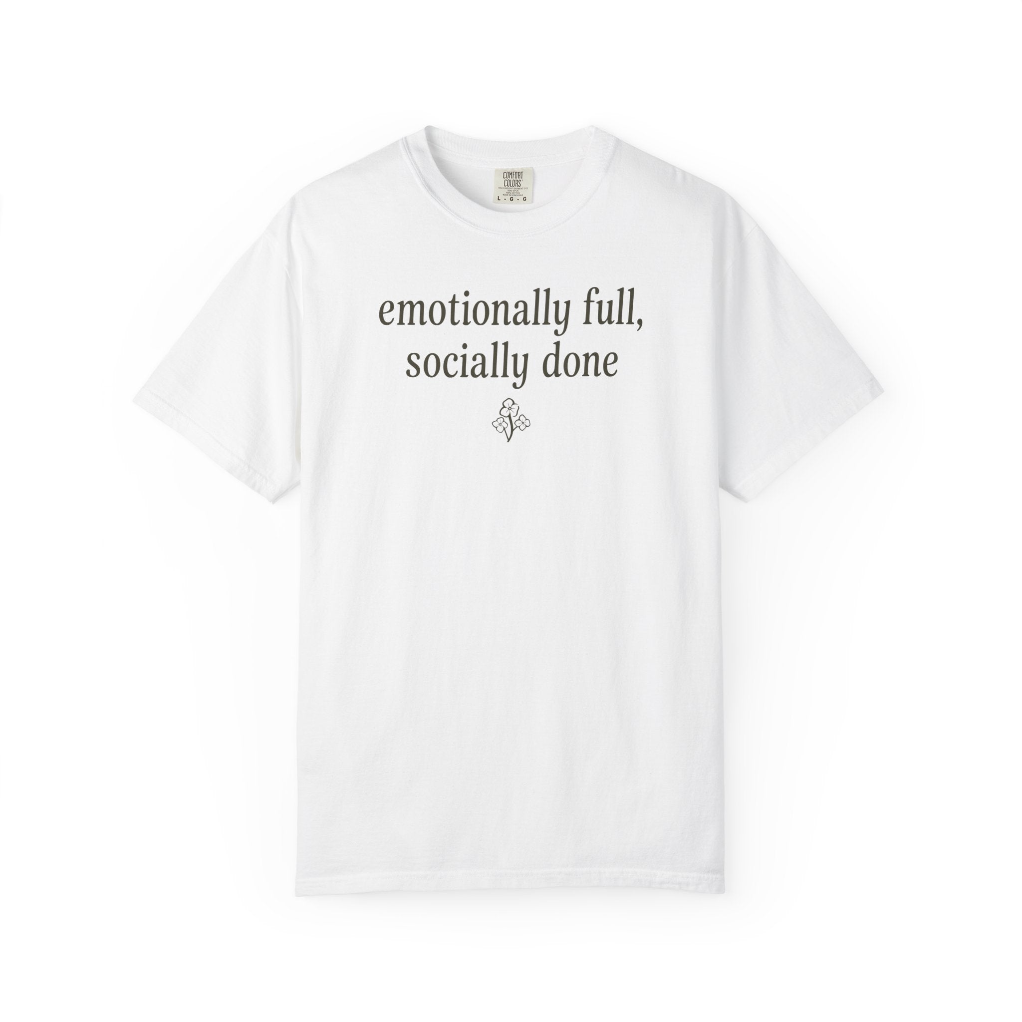 Emotionally full Socially Done Flower T-shirt
