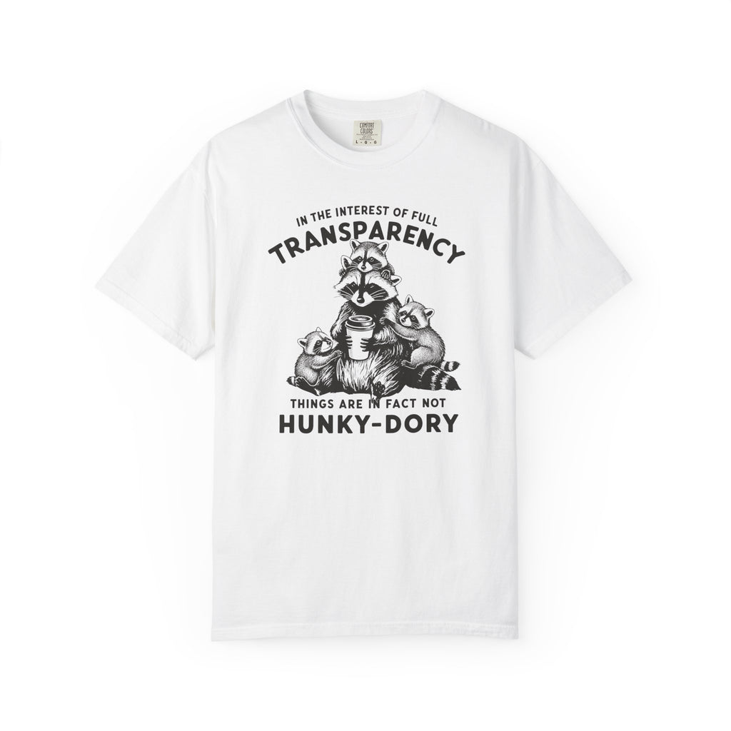 Things are in Fact Not Hunky-Dory Raccoon T-shirt