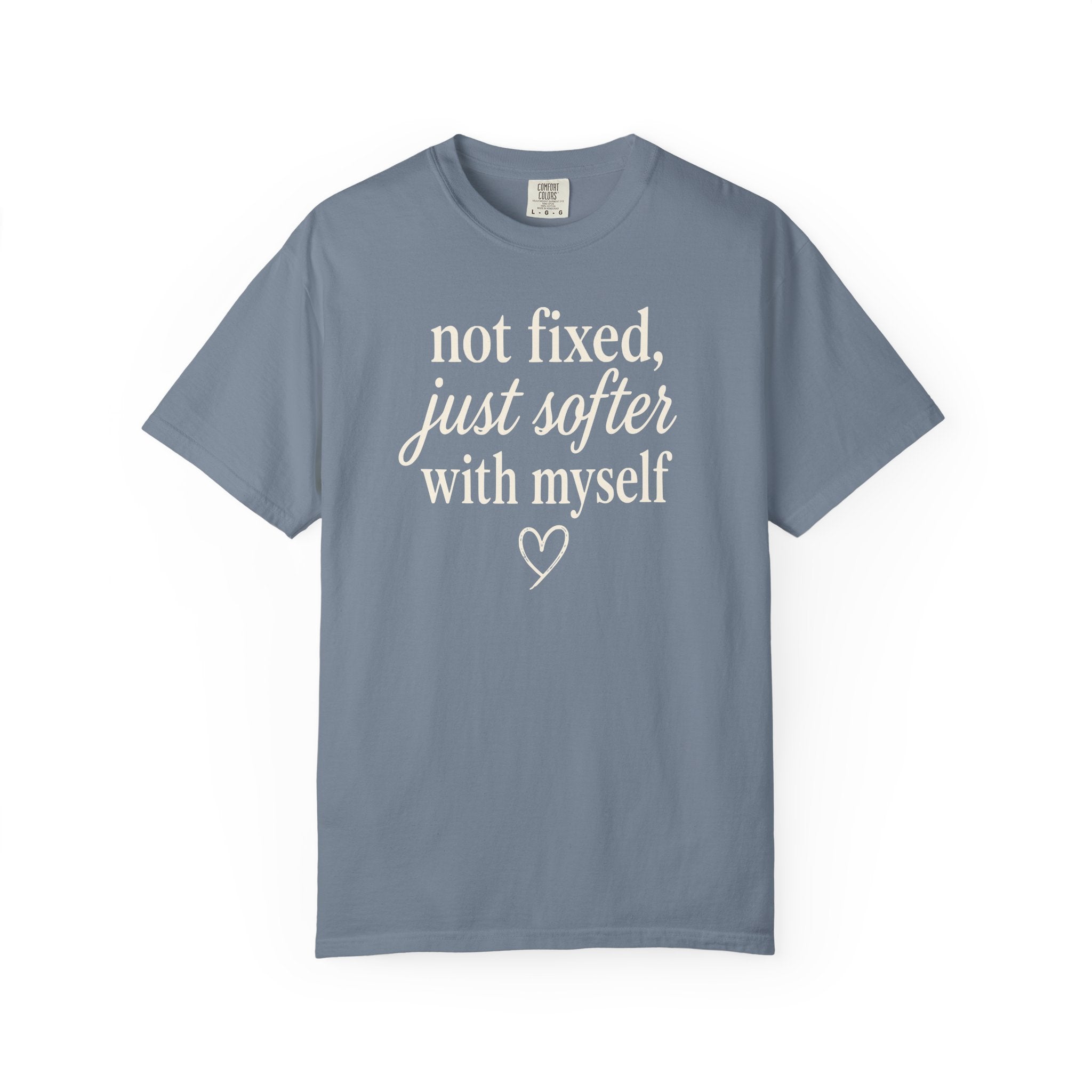 Not Fixed Just Softer with Myself Heart T-shirt