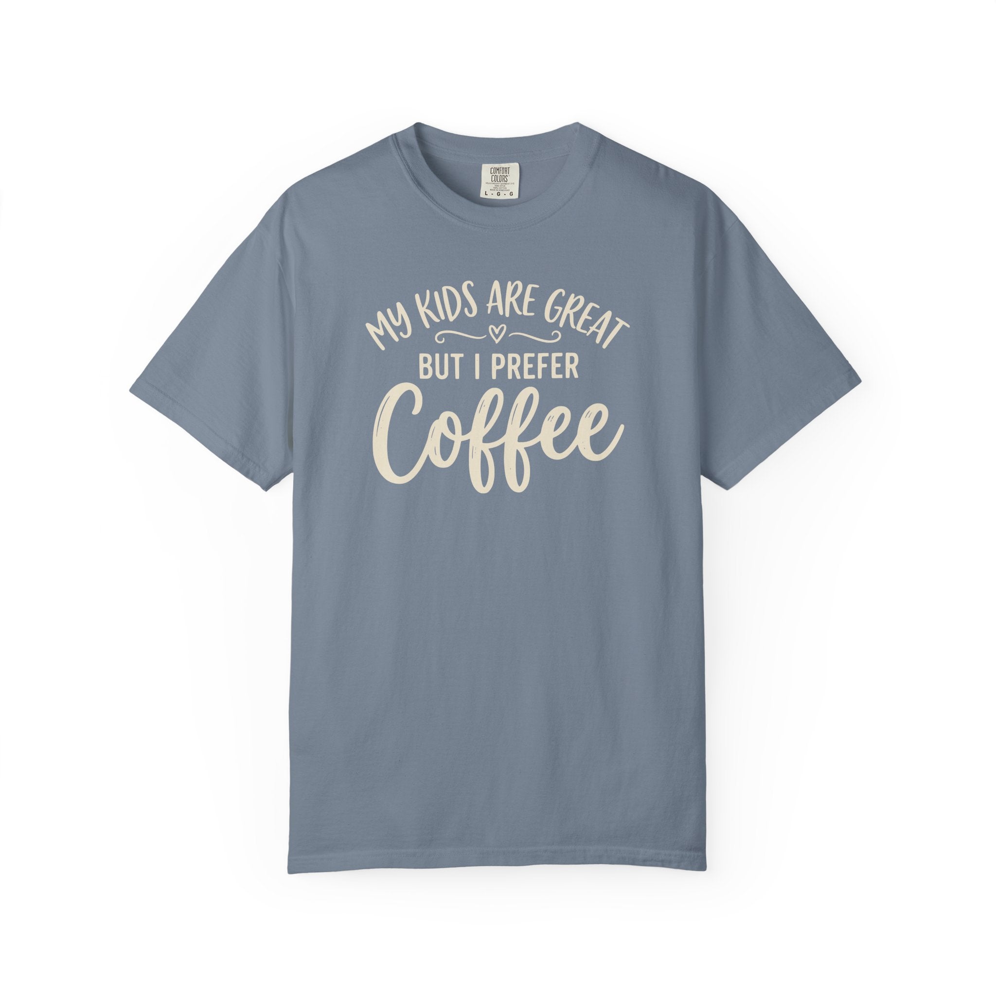 My Kids Are Great But I Prefer Coffee  T-shirt