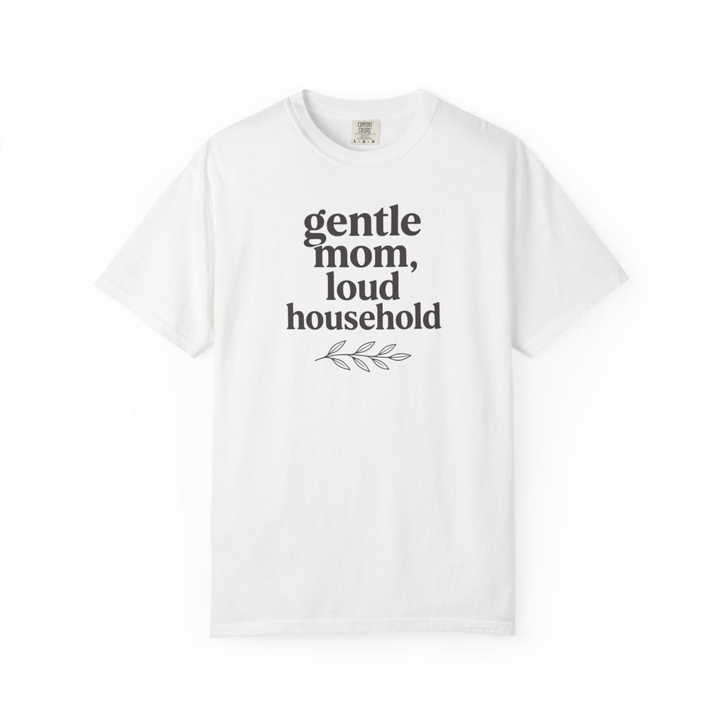 Gentle Mom Loud Household T-shirt