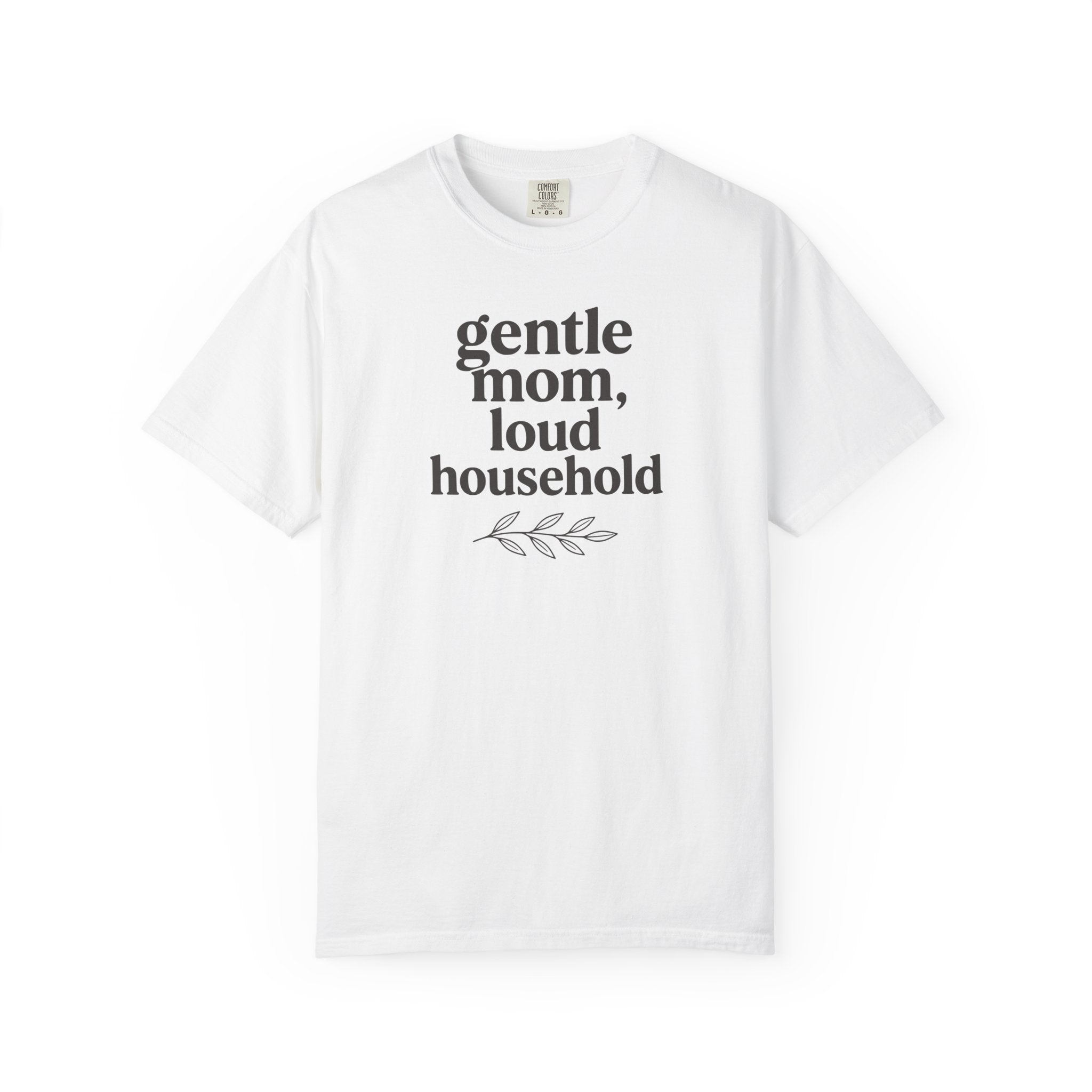 Gentle Mom Loud Household T-shirt