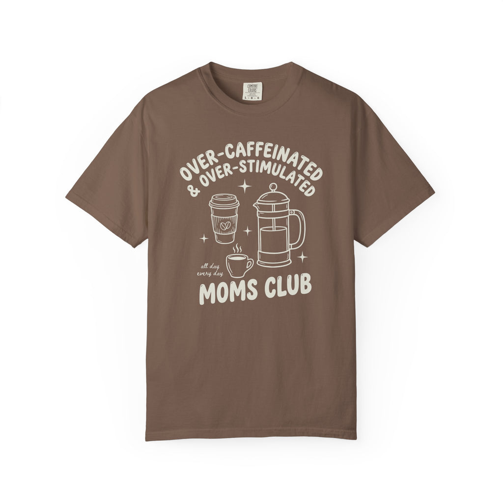 Over-Caffeinated & Over-Stimulated Moms Club French Press T-shirt