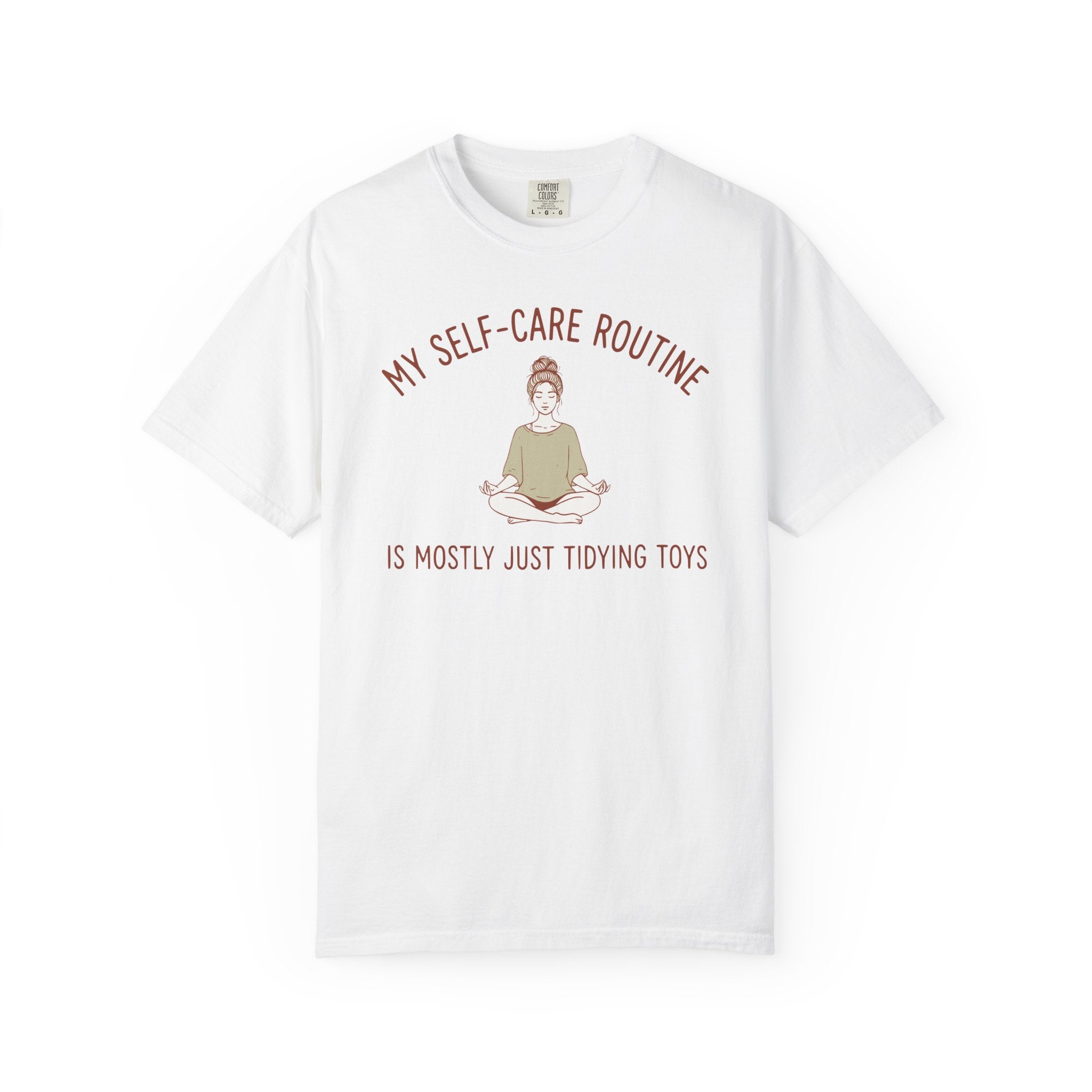 My Self-Care Routine is Mostly Just Tidying Toys T-shirt