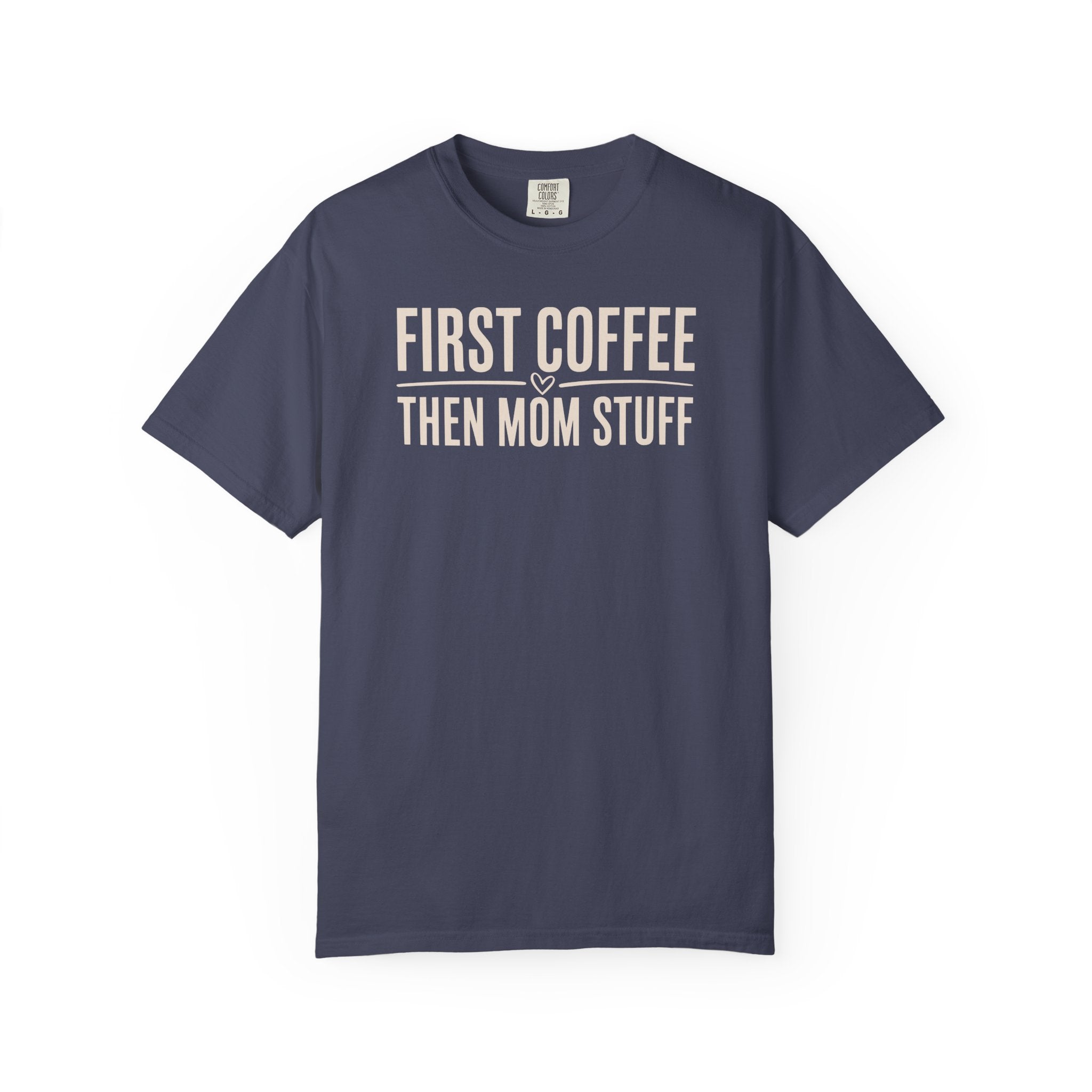 First Coffee Then Mom Stuff Heart T-shirt