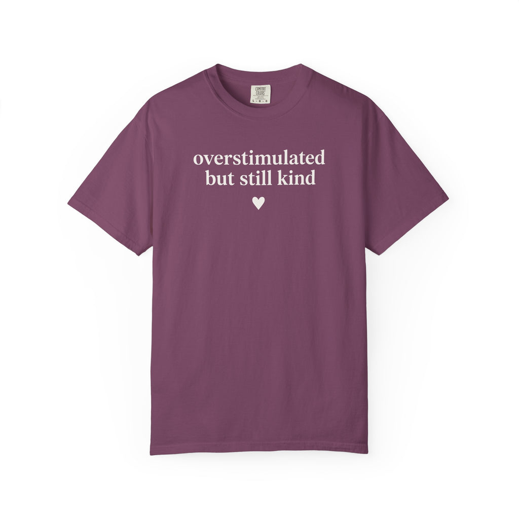 Overstimulated but Still Kind Heart T-shirt