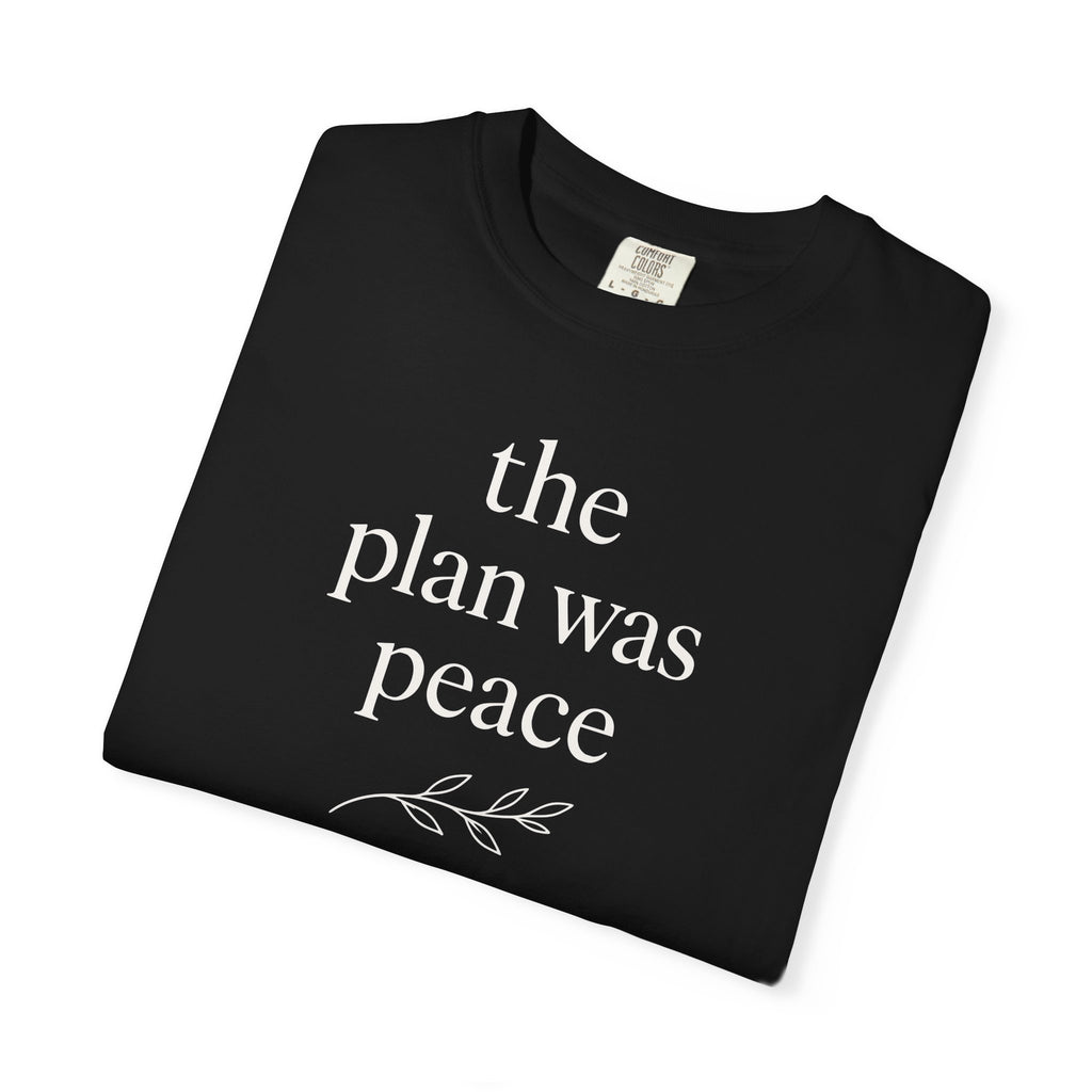 The Plan Was Peace T-shirt