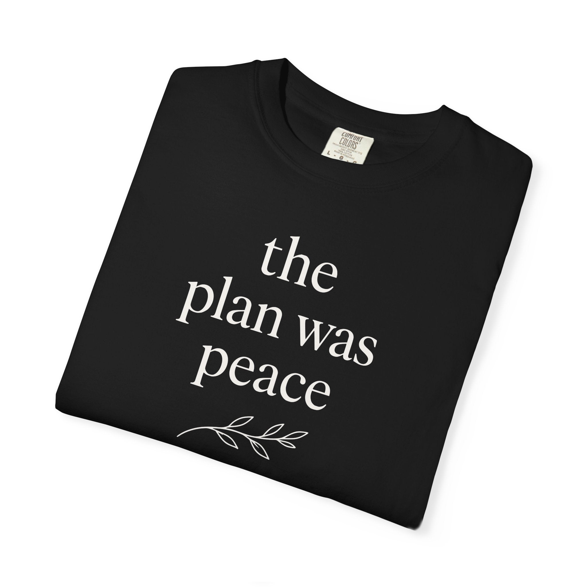 The Plan Was Peace T-shirt