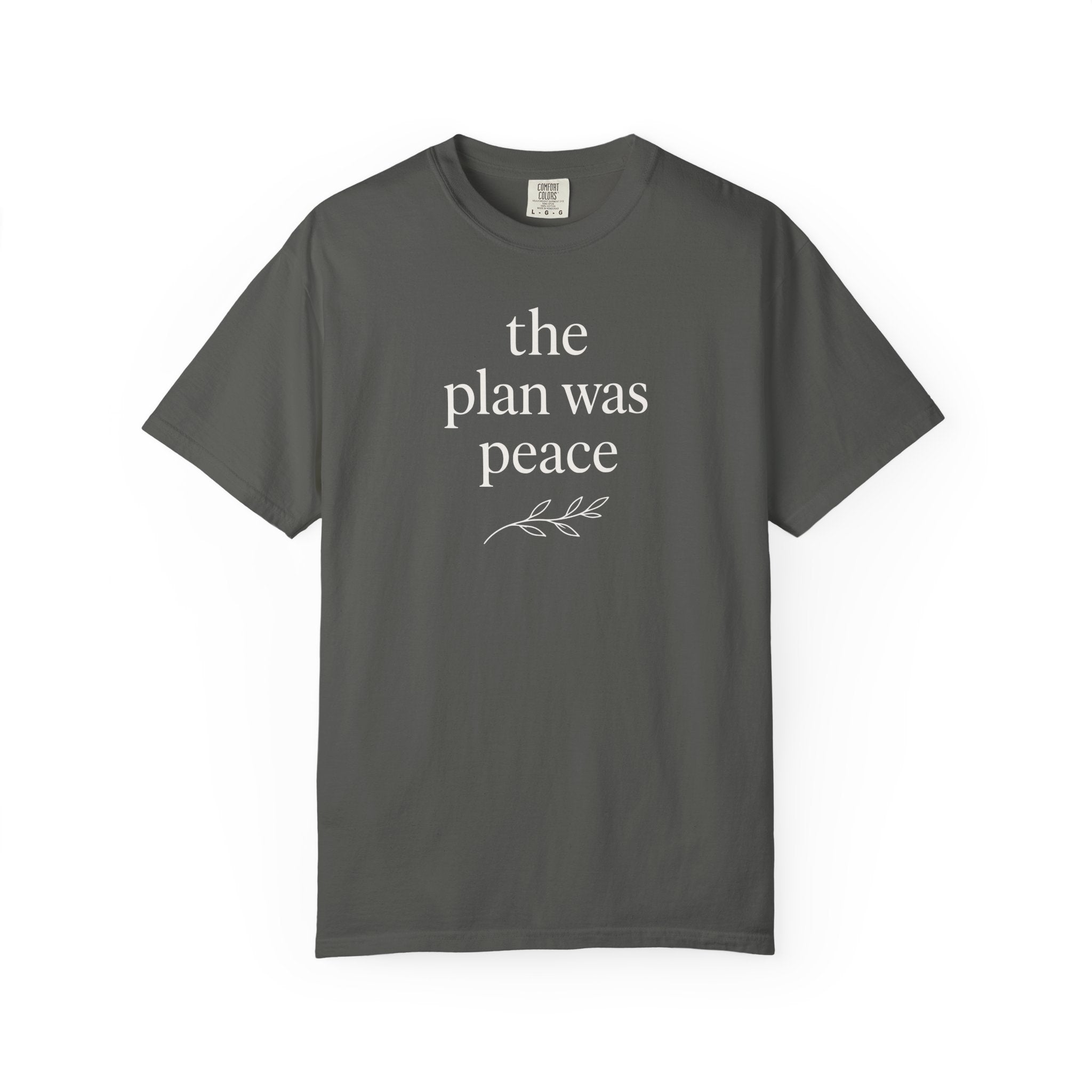 The Plan Was Peace T-shirt