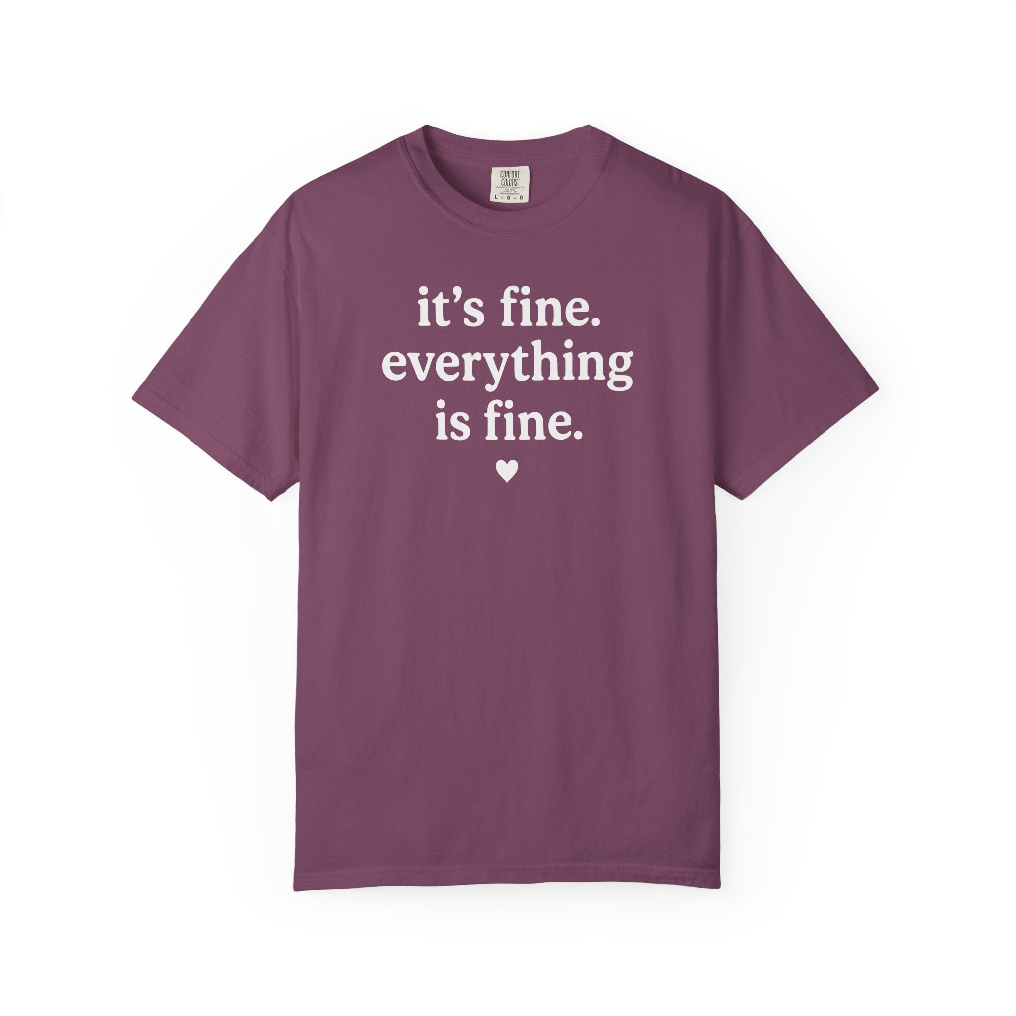 It's Fine. Everything is Fine. Heart T-shirt
