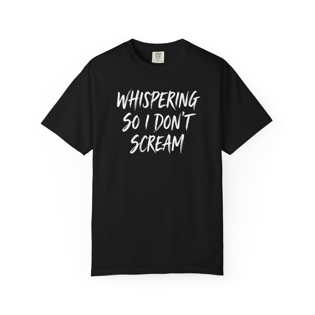 Whispering So I Don't Scream Brush T-shirt T-shirt