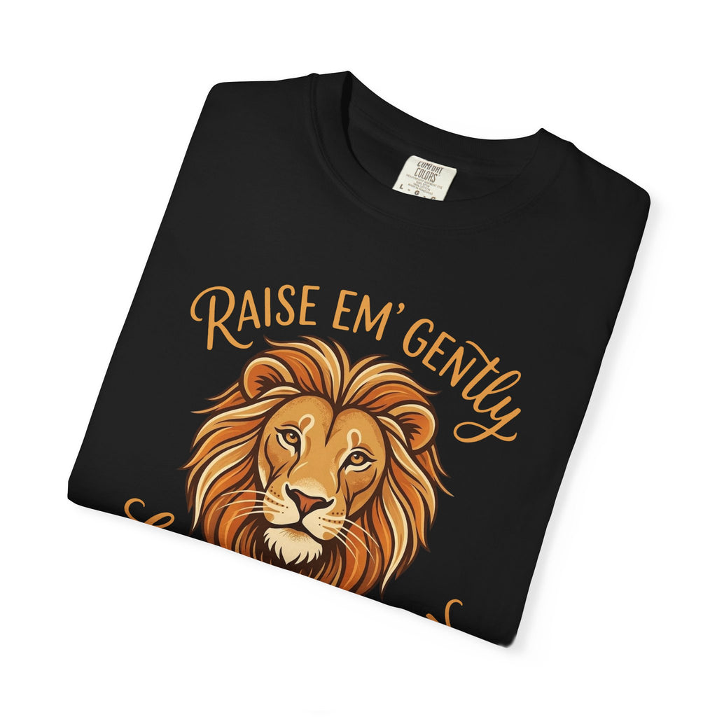 Raise Em' Gently Love Em' Fiercely Lion T-shirt