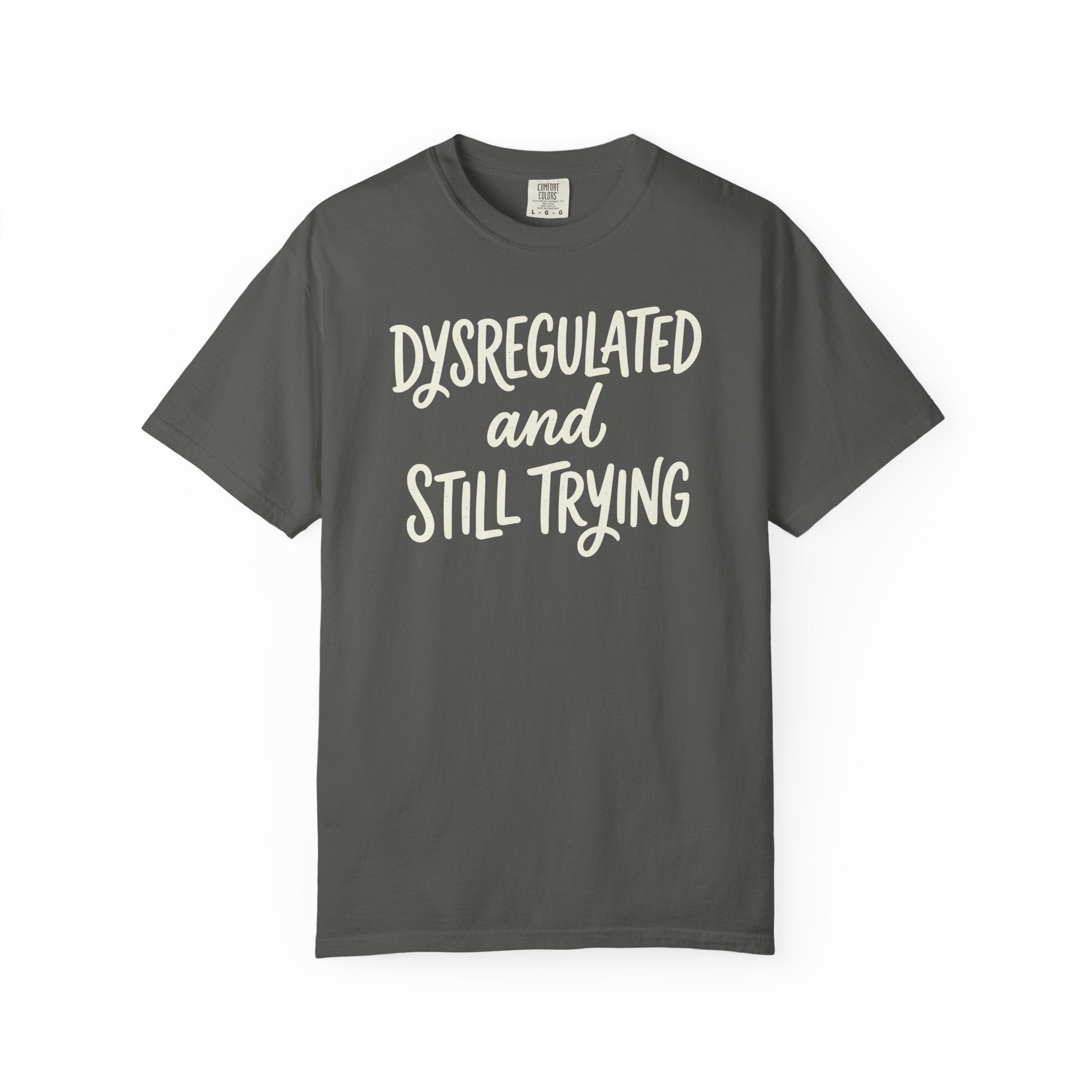 Dysregulated and Still Trying Script T-shirt