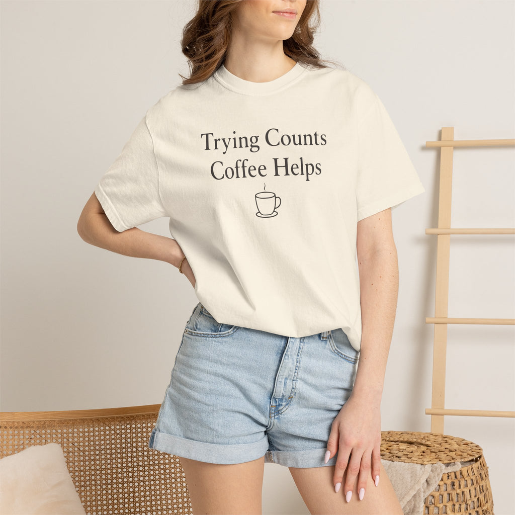 Trying Counts Coffee Helps Mug T-shirt