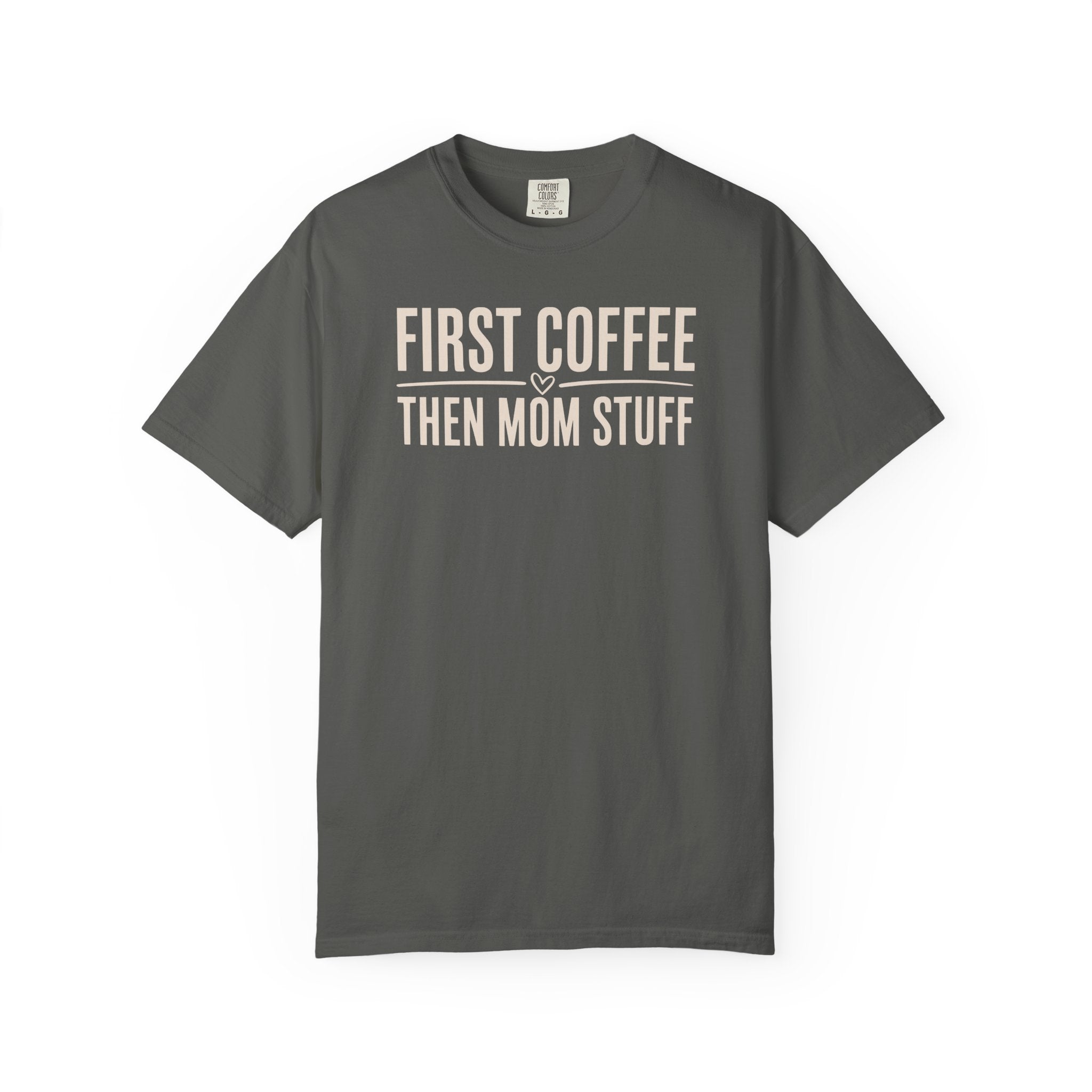 First Coffee Then Mom Stuff Heart T-shirt