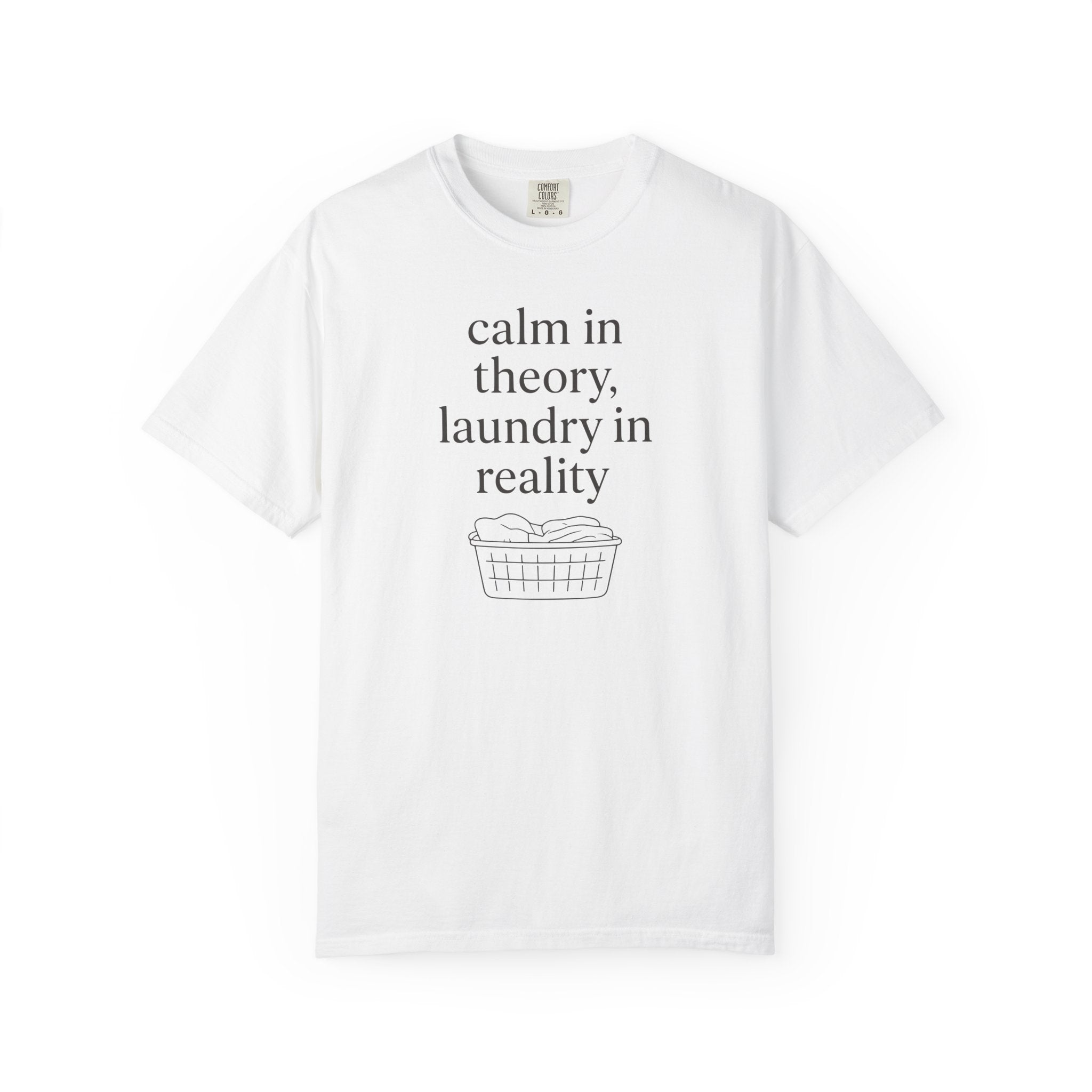 Calm In Theory Laundry In Reality T-shirt