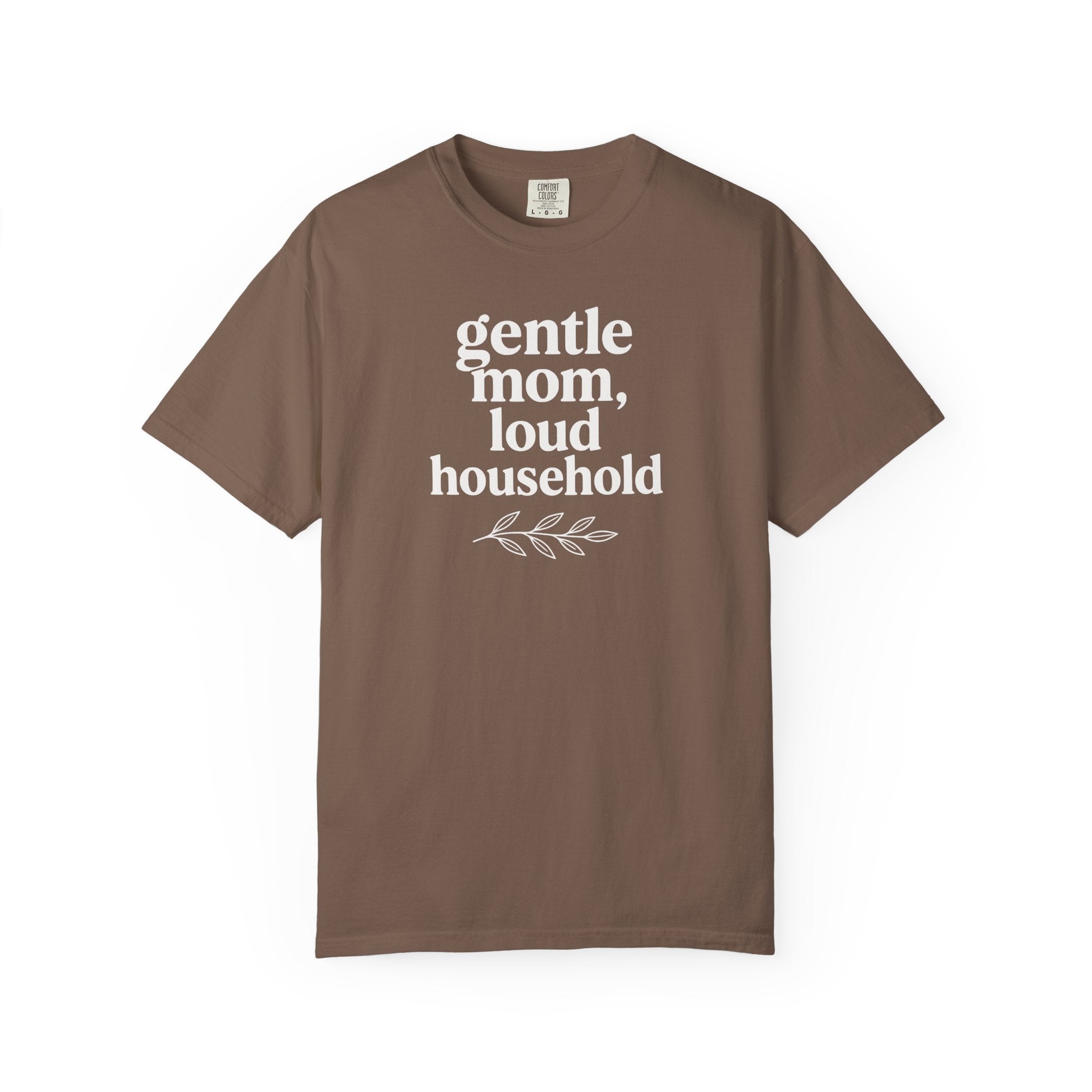 Gentle Mom Loud Household T-shirt