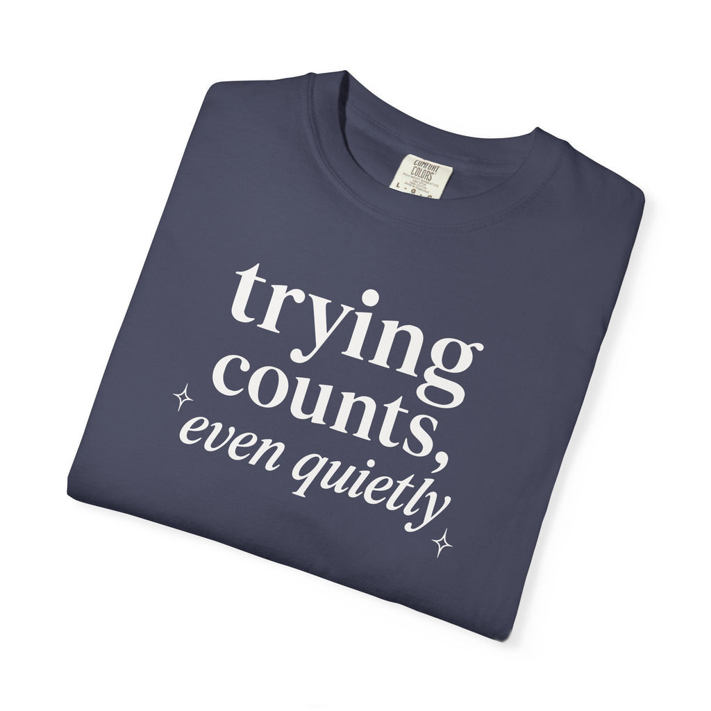 Trying Counts Even Quietly T-shirt