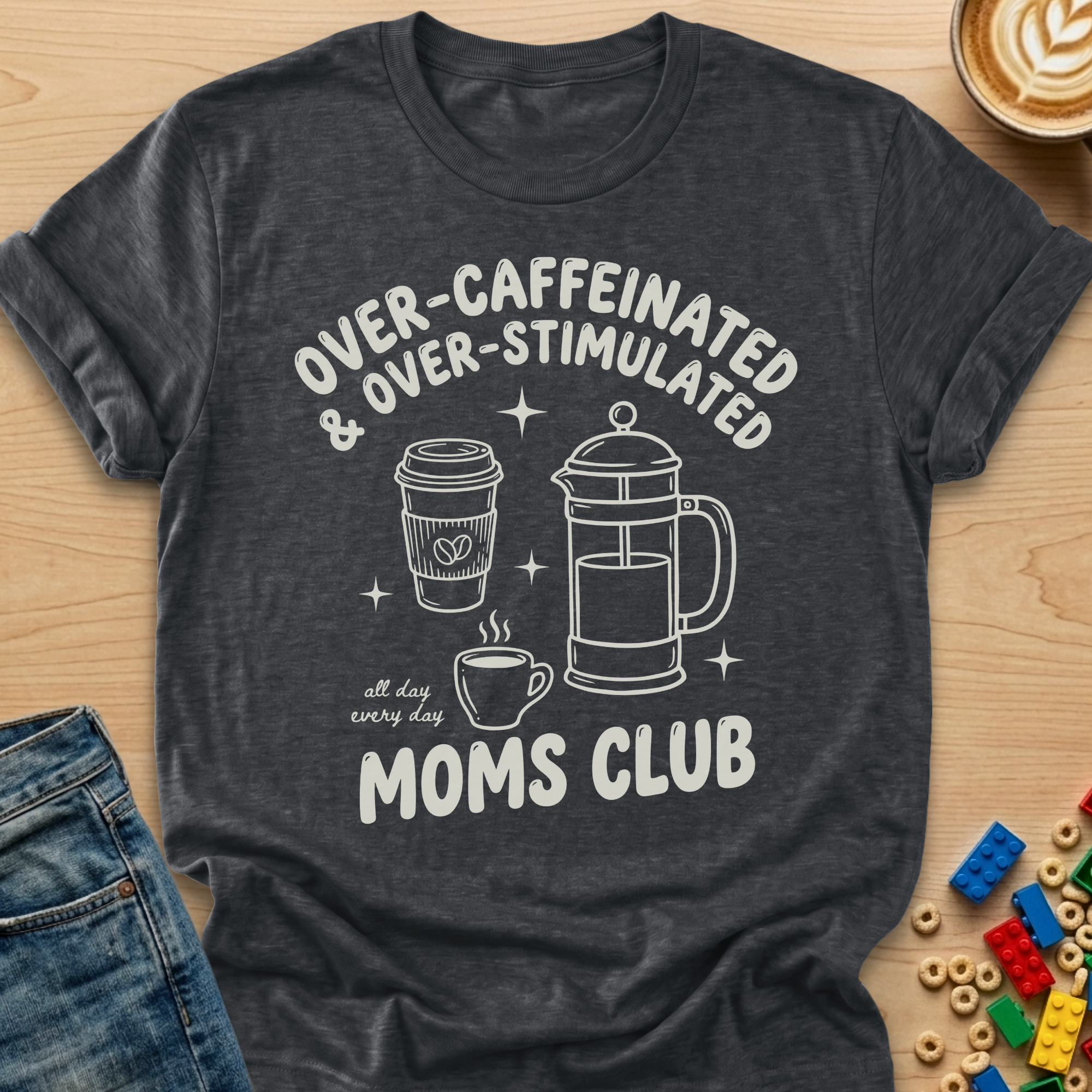 Over-Caffeinated & Over-Stimulated Moms Club French Press T-shirt