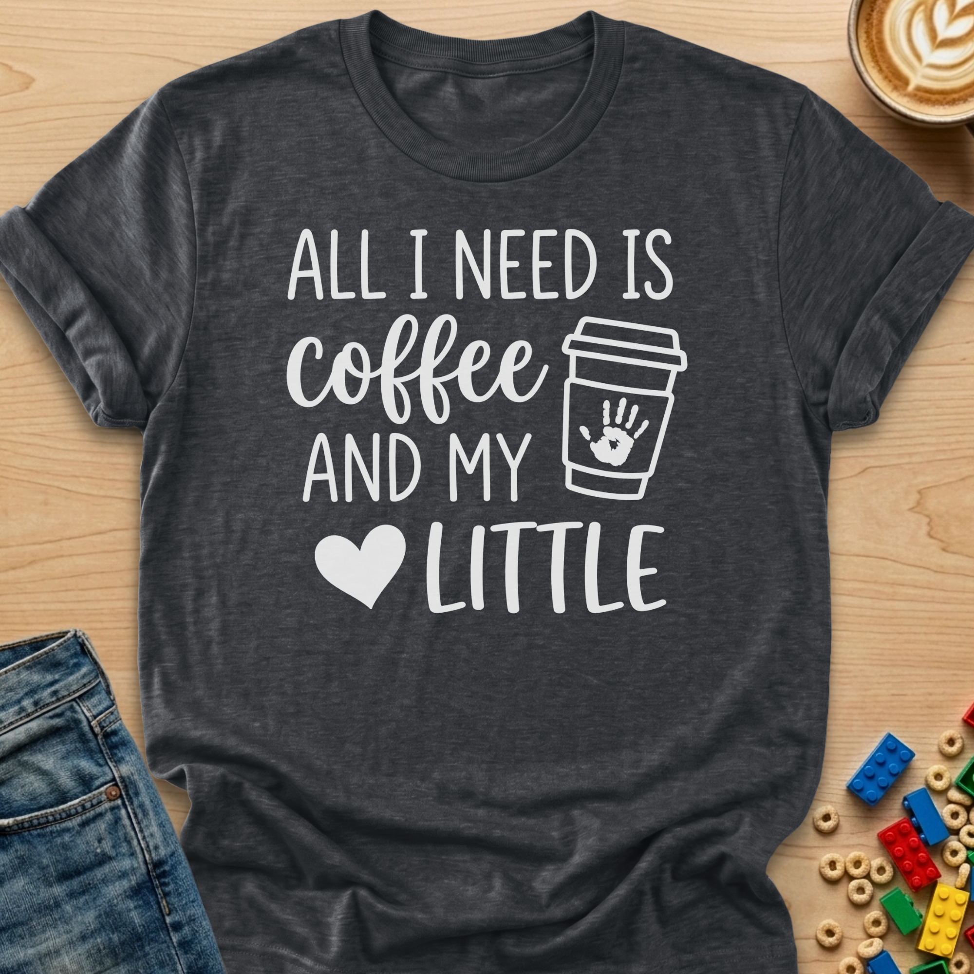 All I Need Is Coffee And My Little Handprint T-shirt