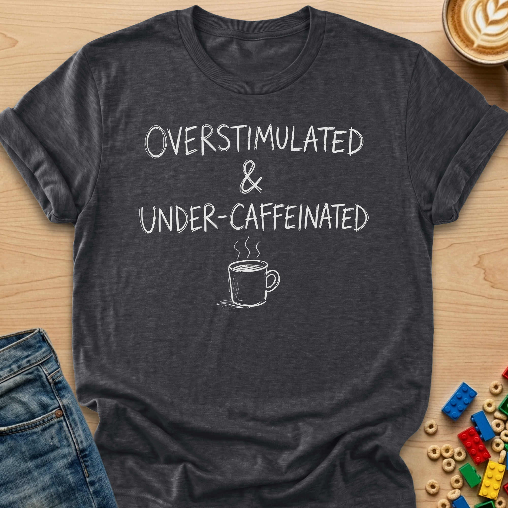 Overstimulated & Under-Caffeinated Sketch T-Shirt